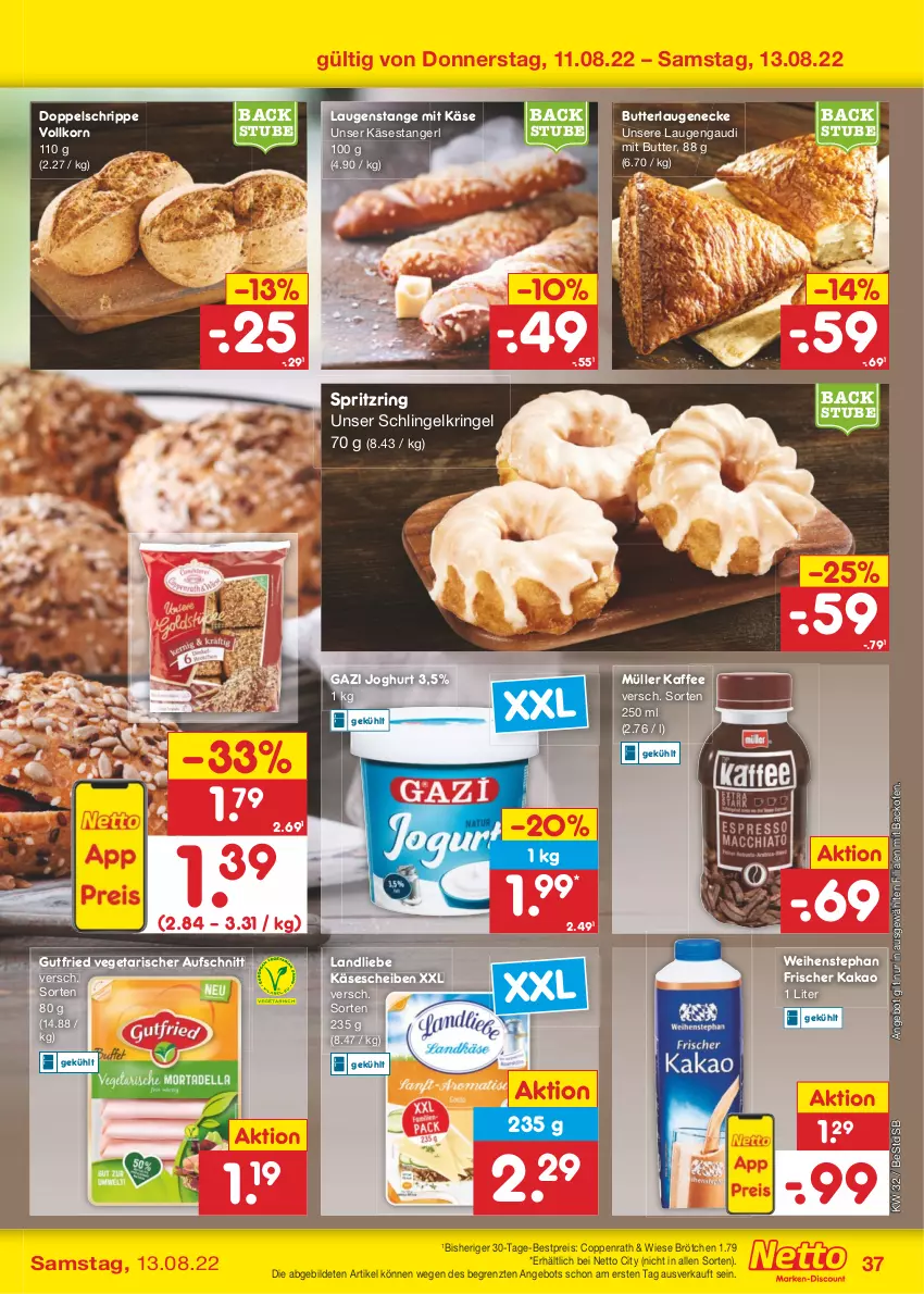 Aktueller Prospekt Netto Marken-Discount - Filial-Angebote - von 08.08 bis 13.08.2022 - strona 37 - produkty: angebot, aufschnitt, backofen, bestpreis, brötchen, butter, coppenrath, eis, gutfried, joghur, joghurt, kaffee, kakao, Käse, käsescheiben, Käsestangerl, korn, landliebe, Laugeneck, Laugenstange, Müller, Ofen, reis, ring, stube, Ti, Vegeta, weihenstephan, ZTE