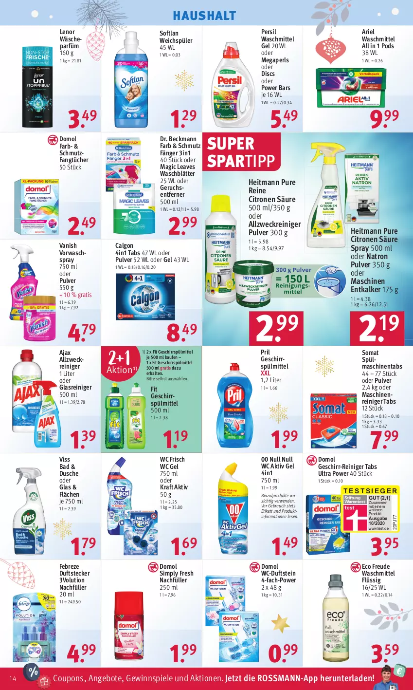 Aktueller Prospekt Rossmann - Prospekte - von 11.12 bis 15.12.2023 - strona 14 - produkty: ajax, aktiv gel, allzweckreiniger, angebot, angebote, ariel, ariel waschmittel, Bad, bio, biozidprodukte, calgon, coupon, coupons, Domol, Dr. Beckmann, dusche, entkalker, Fangtücher, febreze, geschirr, geschirrspülmittel, gewinnspiel, Glasreiniger, heitmann, kraft, lenor, LG, maschinenreiniger, megaperls, persil, persil waschmittel, Pods, pril, Rauch, reiniger, rwe, sim, Softlan, somat, spartipp, Spiele, spülmaschinen, spülmaschinentabs, spülmittel, Ti, tücher, vanish, wäscheparfüm, waschmittel, wc frisch, weck, weichspüler