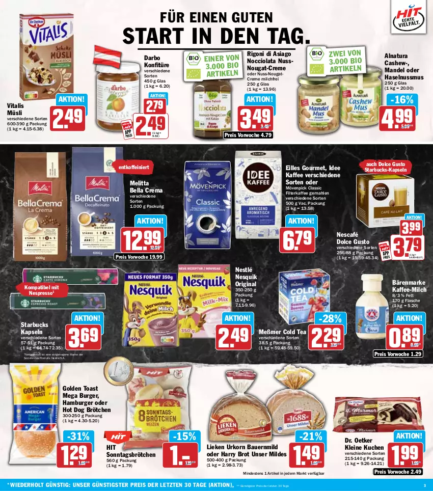 Aktueller Prospekt Hit - Wochenprospekt - von 14.07 bis 19.07.2025 - strona 3 - produkty: auer, bärenmarke, Bau, Bauer, bella crema, bio, brot, brötchen, burger, Cashew, creme, darbo, dolce gusto, Dr. Oetker, eilles gourmet, eis, espresso, filterkaffee, flasche, gin, golden toast, hamburger, haselnuss, hot dog, kaffee, konfitüre, korn, kuchen, leine, lieken, mandel, melitta, Meßmer, milch, mövenpick, müsli, natur, natura, Nescafé, nespresso, nesquik, nestlé, Nougatcreme, nuss, reis, Sonntagsbrötchen, starbucks, Ti, toast, urkorn, vita, vitalis, vitalis müsli, ZTE