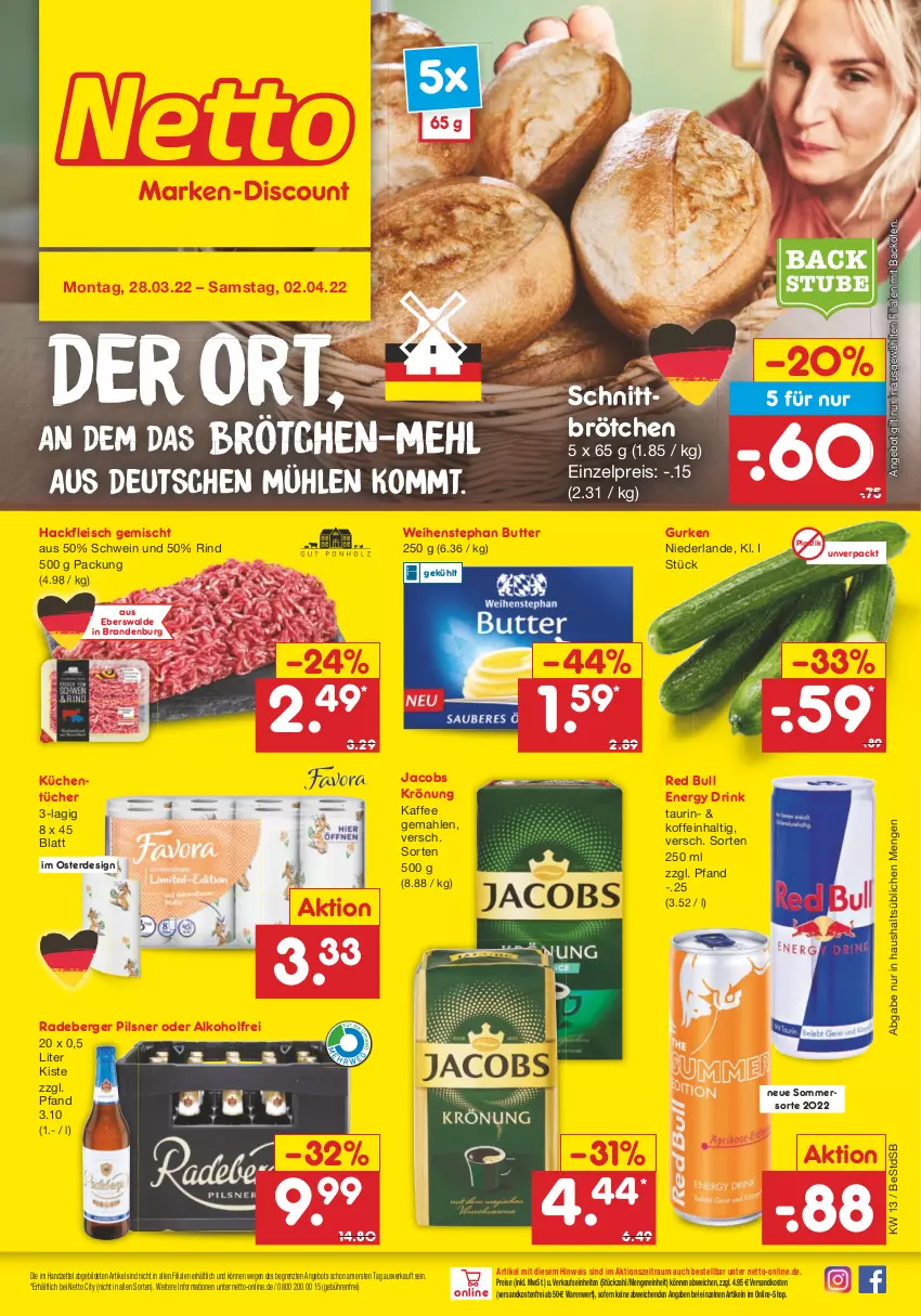 Aktueller Prospekt Netto Marken-Discount - Filial-Angebote - von 28.03 bis 02.04.2022 - strona 1 - produkty: alkohol, angebot, asti, backofen, Berger, brötchen, butter, drink, eis, energy drink, erde, fleisch, gurke, gurken, hackfleisch, hackfleisch gemischt, jacobs, jacobs krönung, kaffee, küche, Küchen, küchentücher, mehl, ndk, Ofen, pils, pilsner, radeberger, radeberger pilsner, red bull, reis, rind, schwein, stube, Ti, tücher, versandkostenfrei, weihenstephan, wein, ZTE