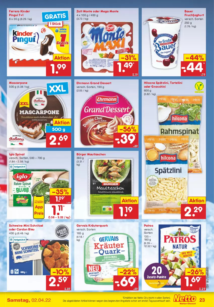 Aktueller Prospekt Netto Marken-Discount - Filial-Angebote - von 28.03 bis 02.04.2022 - strona 23 - produkty: angebot, auer, Bau, Bauer, cordon bleu, dessert, ehrmann, Ehrmann Grand Dessert, ferrero, frucht, fruchtjoghurt, gervais, gnocchi, hilcona, iglo, joghur, joghurt, Kinder, kinder pingui, kräuter, mascarpone, maultaschen, monte, patros, pingui, quark, schnitzel, schwein, schweine, spinat, Tasche, taschen, Ti, torte, tortellini, wein, weine, zott, Zott Monte, ZTE