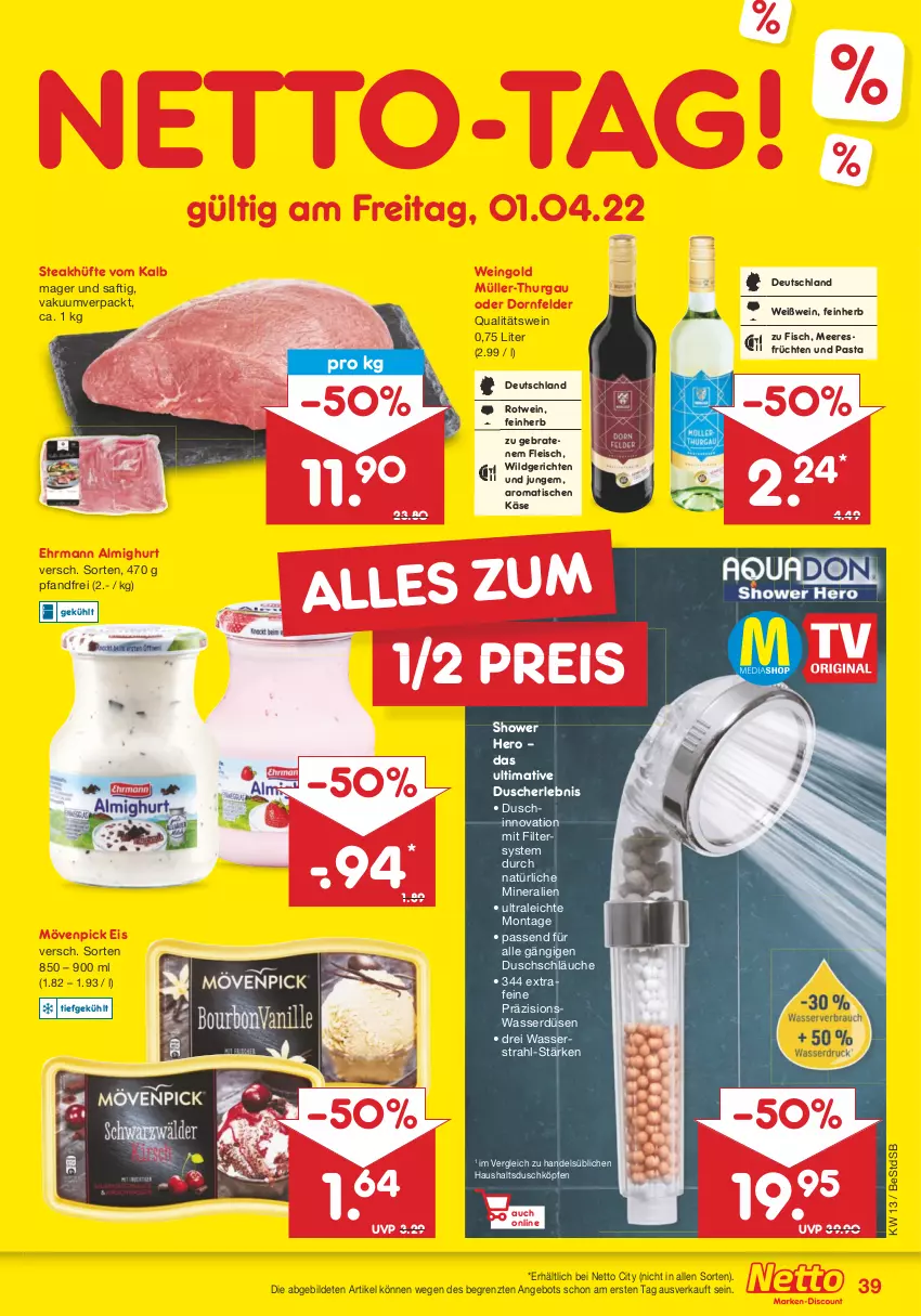 Aktueller Prospekt Netto Marken-Discount - Filial-Angebote - von 28.03 bis 02.04.2022 - strona 39 - produkty: almighur, almighurt, angebot, braten, dornfelder, dusche, ehrmann, ehrmann almighurt, eis, fisch, fleisch, früchte, früchten, hero, Käse, meeresfrüchte, mövenpick, mövenpick eis, Müller, Müller-Thurgau, passend für alle, pasta, qualitätswein, reis, rotwein, saft, schläuche, steak, steakhüfte, Ti, tisch, wasser, wein, Weißwein, Wild, ZTE