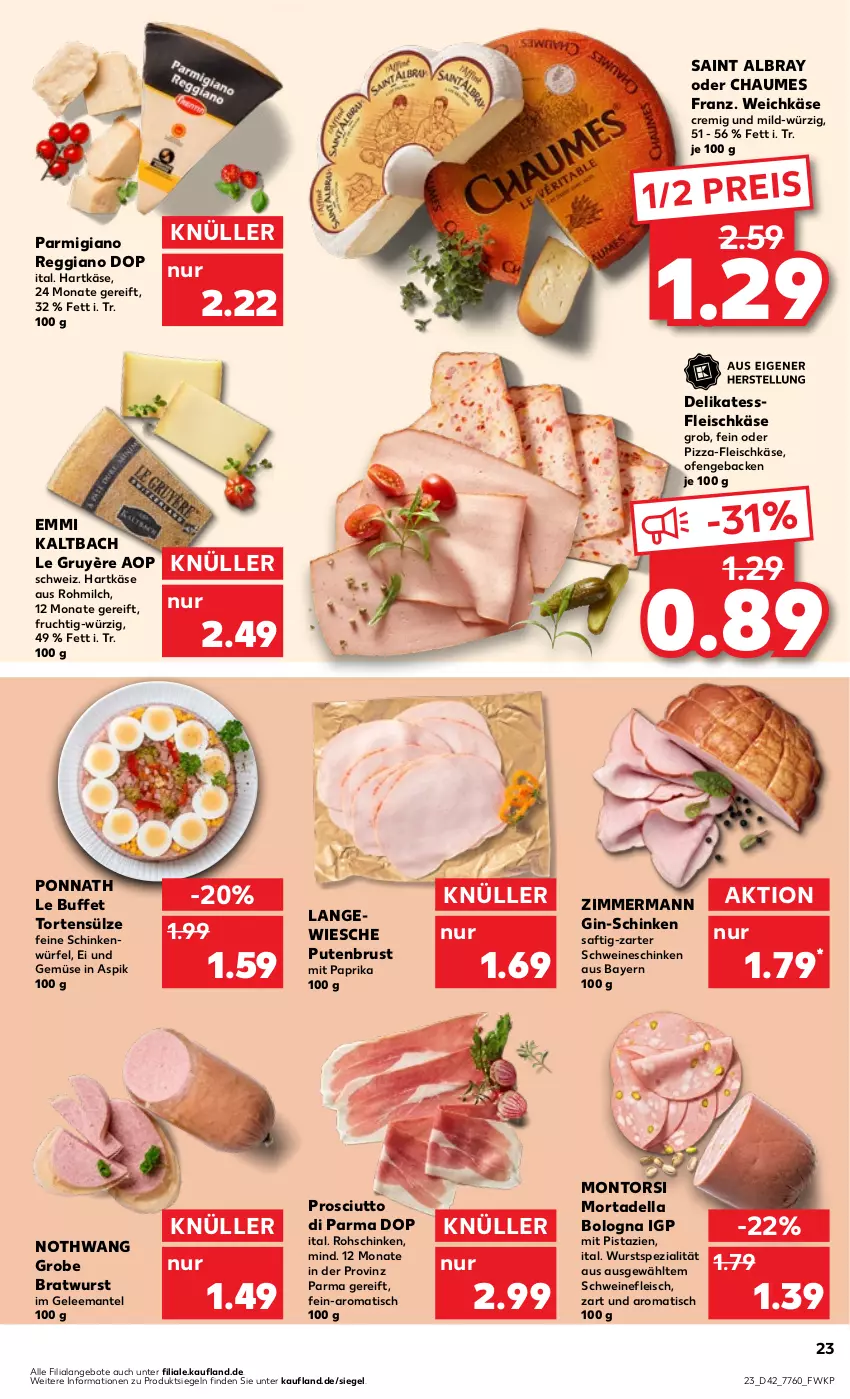 Aktueller Prospekt Kaufland - Prospekt - von 19.10 bis 25.10.2023 - strona 23 - produkty: albray, angebot, angebote, bratwurst, chaumes, dell, eis, emmi, fleisch, fleischkäse, frucht, geback, gelee, gin, grobe bratwurst, hartkäse, Käse, Mantel, milch, mit paprika, mit pistazien, montorsi, mortadella, Ofen, paprika, parmigiano, parmigiano reggiano, pistazien, pizza, ponnath, prosciutto, Prosciutto di Parma, pute, putenbrust, reggiano, reis, rohschinken, saft, saint albray, schinken, schwein, schweine, schweinefleisch, Spezi, Ti, tisch, torte, und gemüse, weichkäse, wein, weine, würfel, wurst