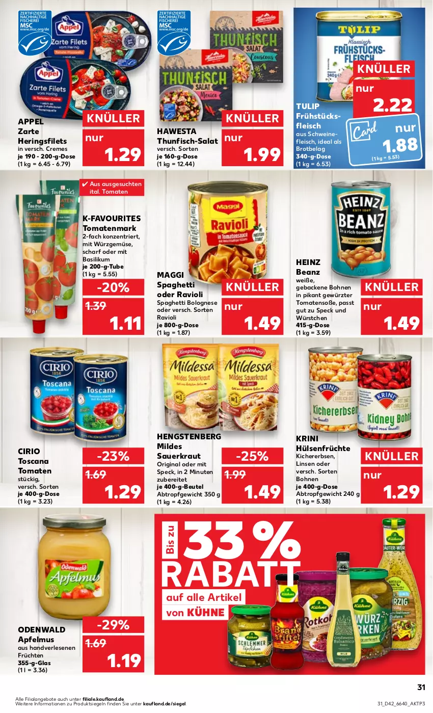 Aktueller Prospekt Kaufland - Prospekt - von 19.10 bis 25.10.2023 - strona 31 - produkty: angebot, angebote, apfel, apfelmus, auer, basilikum, beanz, beutel, bohne, bohnen, bolognese, brot, cirio, creme, eis, erbsen, filet, filets, fisch, fleisch, früchte, früchten, frühstücksfleisch, geback, gewürz, gin, hawesta, heinz, hengstenberg, hering, Herings, heringsfilets, hülsenfrüchte, kichererbsen, Kraut, Kühne, linsen, maggi, odenwald, ravioli, ring, salat, Sauerkraut, schwein, schweine, schweinefleisch, senf, Soße, spaghetti, spaghetti bolognese, Speck, thunfisch, Ti, tomate, tomaten, tomatenmark, tulip, wein, weine, würstchen, ZTE