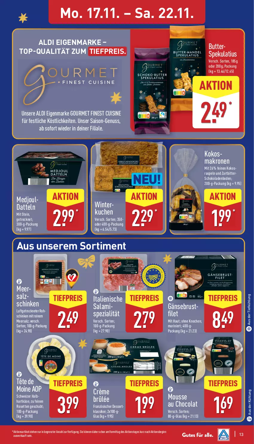 Aktueller Prospekt Aldi Nord - Von Montag - von 17.11 bis 22.11.2025 - strona 13 - produkty: aldi, aus der tiefkühlung, brustfilet, butter, Butterspekulatius, cola, Crème Brûlée, Datteln, dessert, eis, filet, Gänsebrust, gin, hartkäse, Käse, kokos, krone, kuchen, meersalz, mousse, Mousse au Chocolat, nuss, reis, rohschinken, salami, salz, schinken, schoko, schokolade, schokoladen, Spezi, Tête de Moine, Ti, tiefpreis, Zartbitterschokolade, ZTE