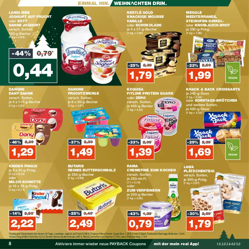 Aktueller Prospekt Real - von 11.12 bis 16.12.2023 - strona 8 - produkty: Becher, brot, brötchen, butter, Butterschmalz, coupon, coupons, creme, Croissant, croissants, danone, danone fruchtzwerge, Dany, dany sahne, eis, ente, exquisa, fitline, frucht, fruchtzwerge, joghur, joghurt, Kinder, kinder pingui, Knackige Mousse, knoblauch, landliebe, landliebe joghurt, Lätzche, malz, meggle, milch, milch-schnitte, mousse, nestlé, Ofen, payback, pingui, quark, rama, rama cremefine, reis, sahne, sahne joghurt, Schmalz, schoko, schokolade, steinofen, Ti, vanille, weihnachten, zott, ZTE