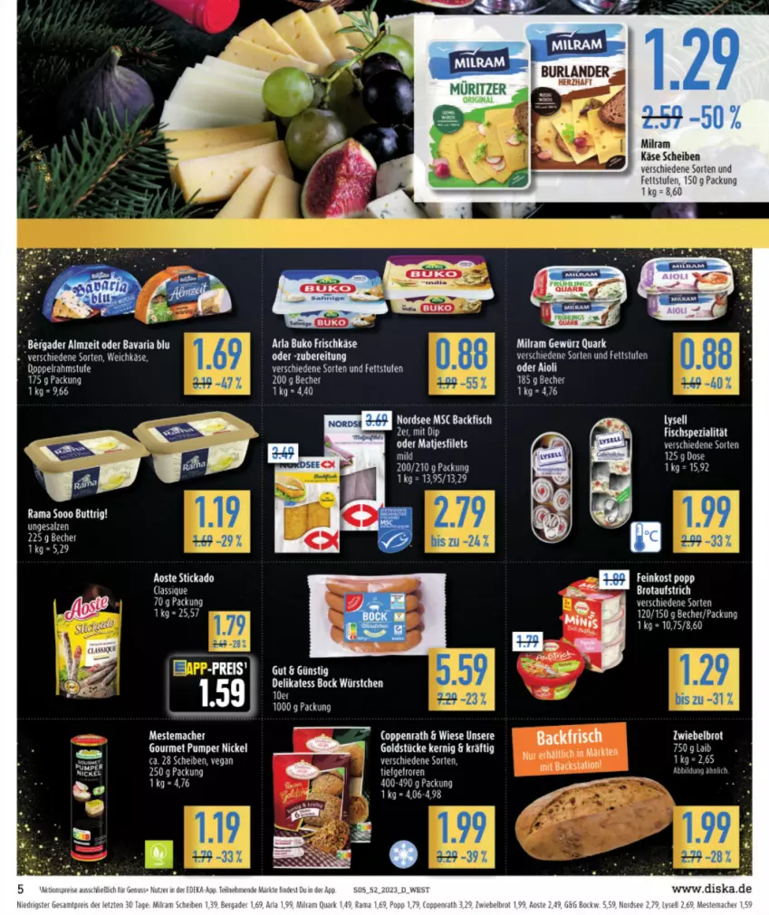 Aktueller Prospekt Diska - Prospekte - von 27.12 bis 30.12.2023 - strona 5 - produkty: aioli, aoste stickado, arla, arla buko, aufstrich, Becher, bergader, brot, brotaufstrich, Buko, burlander, coppenrath, deka, doppelrahmstufe, eis, ente, fisch, frischkäse, gewürz, gin, Käse, mac, matjes, mestemacher, milram, nuss, quark, rama, reis, Ria, rum, salz, Spezi, stickado, tee, Ti, würstchen