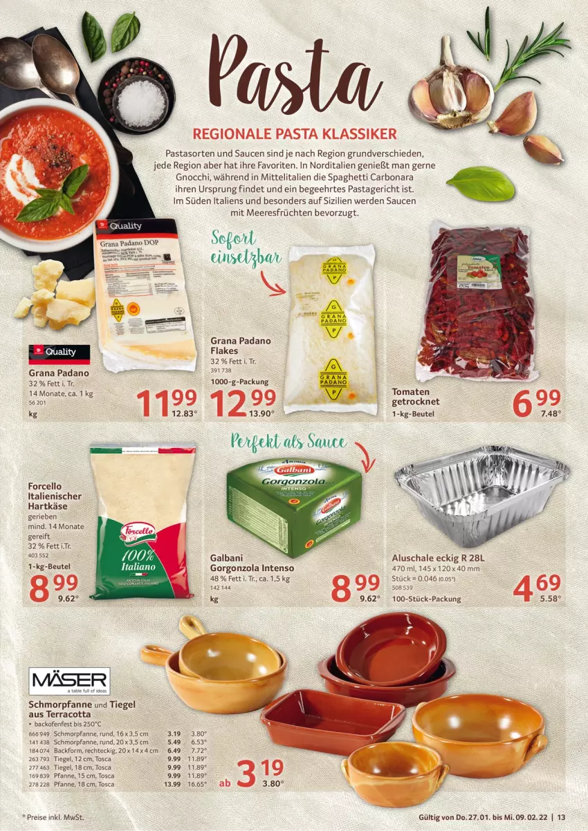 Aktueller Prospekt Selgros - Vorschau:
            Italien - von 27.01 bis 09.02.2022 - strona 13 - produkty: Backform, backofen, beutel, Bona, eis, erde, flakes, früchte, früchten, galbani, gnocchi, gorgonzola, grana, grana padano, hartkäse, intenso, italienischer hartkäse, Käse, meeresfrüchte, Ofen, padano, pasta, Pastagericht, pfanne, Rana, reis, sauce, saucen, Schal, Schale, schmorpfanne, spaghetti, Ti, tomate, tomaten