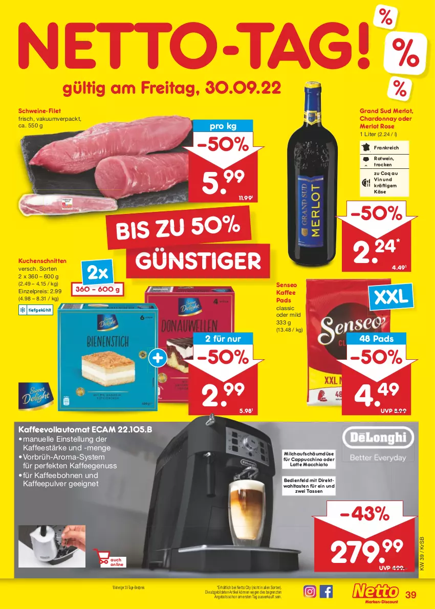 Aktueller Prospekt Netto Marken-Discount - Filial-Angebote - von 26.09 bis 01.10.2022 - strona 39 - produkty: ACC, angebot, auto, bestpreis, bohne, bohnen, Cap, chardonnay, chia, eis, elle, filet, grand sud, kaffee, kaffeebohnen, kaffeegenuss, kaffeevollautomat, Käse, kuchen, Kuchenschnitte, latte, latte macchiato, mac, macchiato, merl, merlot, milch, nuss, reis, rotwein, schnitten, schwein, schweine, schweine-filet, senseo, tasse, Ti, wein, weine, ZTE