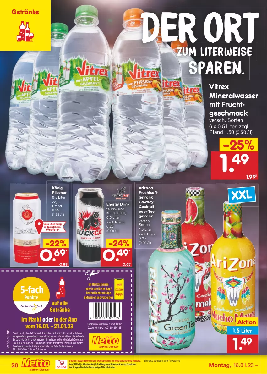 Aktueller Prospekt Netto Marken-Discount - Filial-Angebote - von 16.01 bis 21.01.2023 - strona 20 - produkty: Alwa, bestpreis, cocktail, coupon, deutschlandcard, discount, drink, eis, energy drink, erde, frucht, fruchtsaft, fruchtsaftgetränk, Früh Kölsch, getränk, getränke, könig pilsener, mac, marken-discount, mineralwasser, mit frucht, ndk, pils, pilsener, Rauch, reis, rwe, saft, sekt, spirituosen, tee, Ti, vitrex, wasser, wein