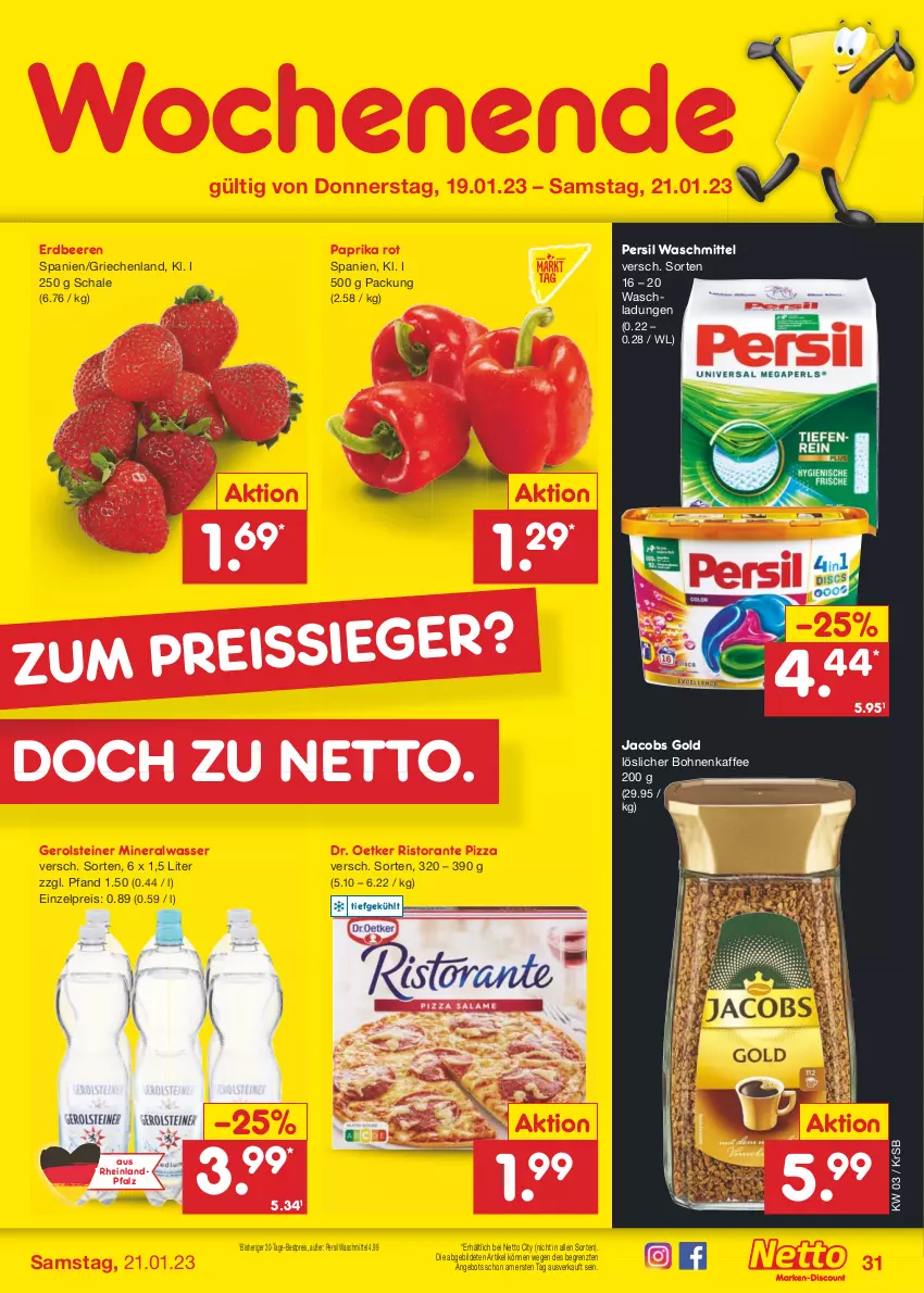 Aktueller Prospekt Netto Marken-Discount - Filial-Angebote - von 16.01 bis 21.01.2023 - strona 31 - produkty: Alwa, angebot, beere, beeren, bestpreis, bohne, bohnen, bohnenkaffee, Dr. Oetker, eis, erdbeere, erdbeeren, gerolsteine, gerolsteiner, jacobs, Jacobs Gold, kaffee, löslicher bohnenkaffee, mineralwasser, paprika, paprika rot, persil, persil waschmittel, pizza, reis, ristorante, ristorante pizza, Schal, Schale, steiner, Ti, waschmittel, wasser, ZTE