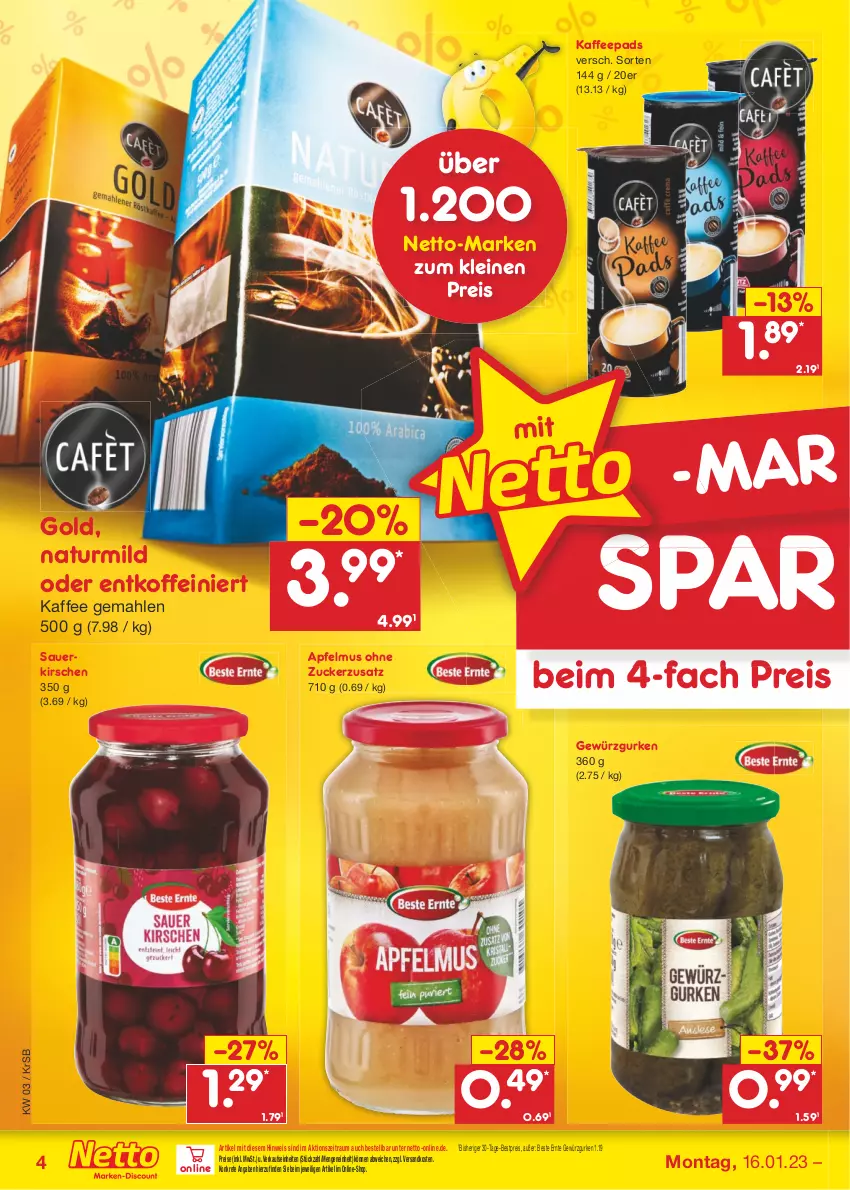 Aktueller Prospekt Netto Marken-Discount - Filial-Angebote - von 16.01 bis 21.01.2023 - strona 4 - produkty: apfel, apfelmus, auer, bestpreis, eis, gewürz, Gewürzgurke, gewürzgurken, gurke, gurken, kaffee, kaffeepads, kirsch, kirsche, kirschen, leine, natur, ndk, reis, sauerkirschen, Ti, zucker