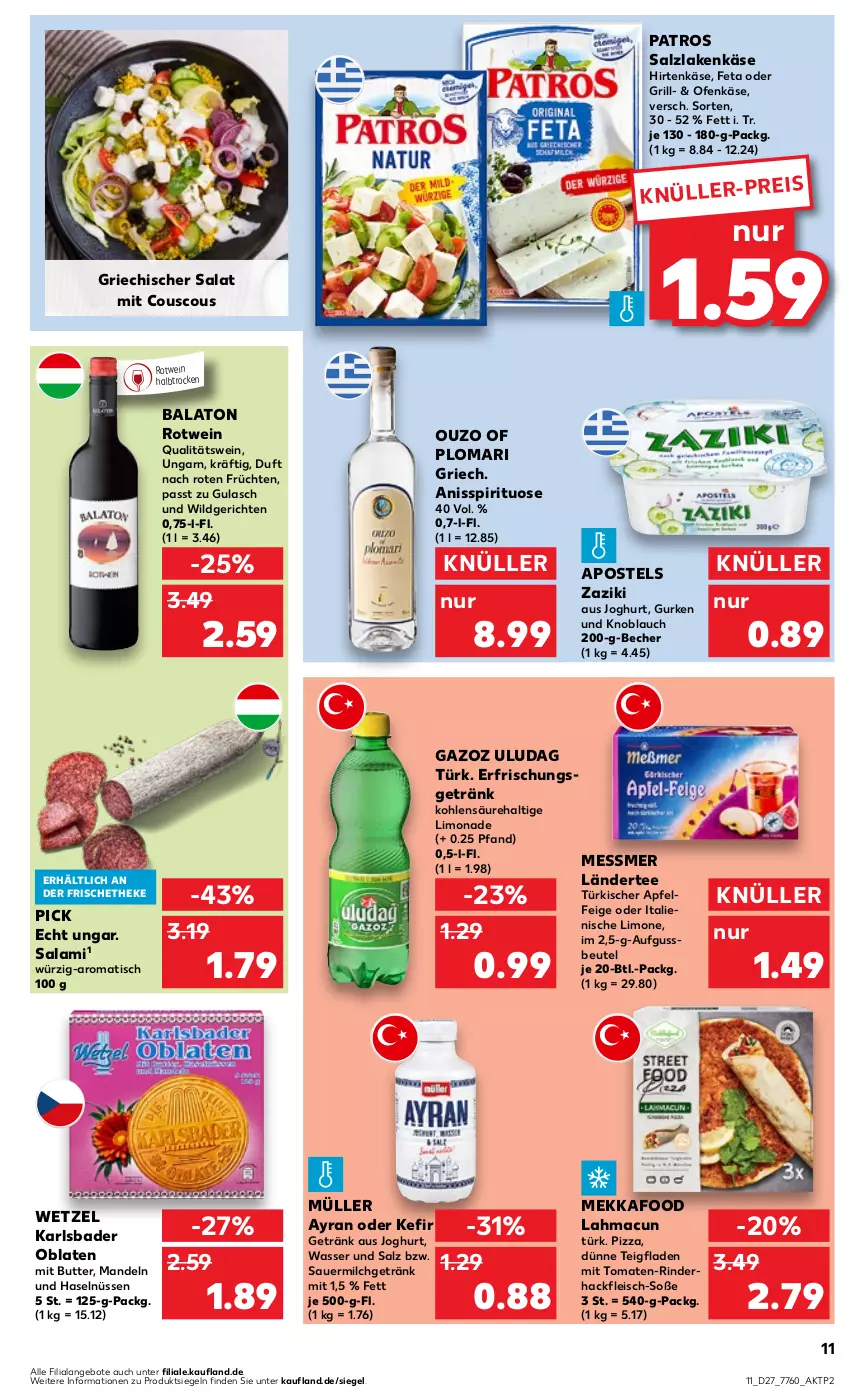 Aktueller Prospekt Kaufland - Prospekt - von 06.07 bis 12.07.2023 - strona 11 - produkty: angebot, angebote, apfel, apostels, auer, Ayran, Bad, Balaton, Becher, beutel, butter, couscous, eis, erfrischungsgetränk, feta, fleisch, früchte, früchten, getränk, grill, gulasch, gurke, gurken, hackfleisch, hirtenkäse, joghur, joghurt, Käse, Kefir, knoblauch, Ländertee, limo, limonade, mac, mandel, mandeln, milch, Müller, Oblaten, Ofen, Ofenkäse, ouzo, patros, pizza, qualitätswein, rind, rinder, rinderhackfleisch, rotwein, salami, salat, salz, Soße, tee, Ti, tisch, tomate, tomaten, wasser, wein, Wild, zaziki