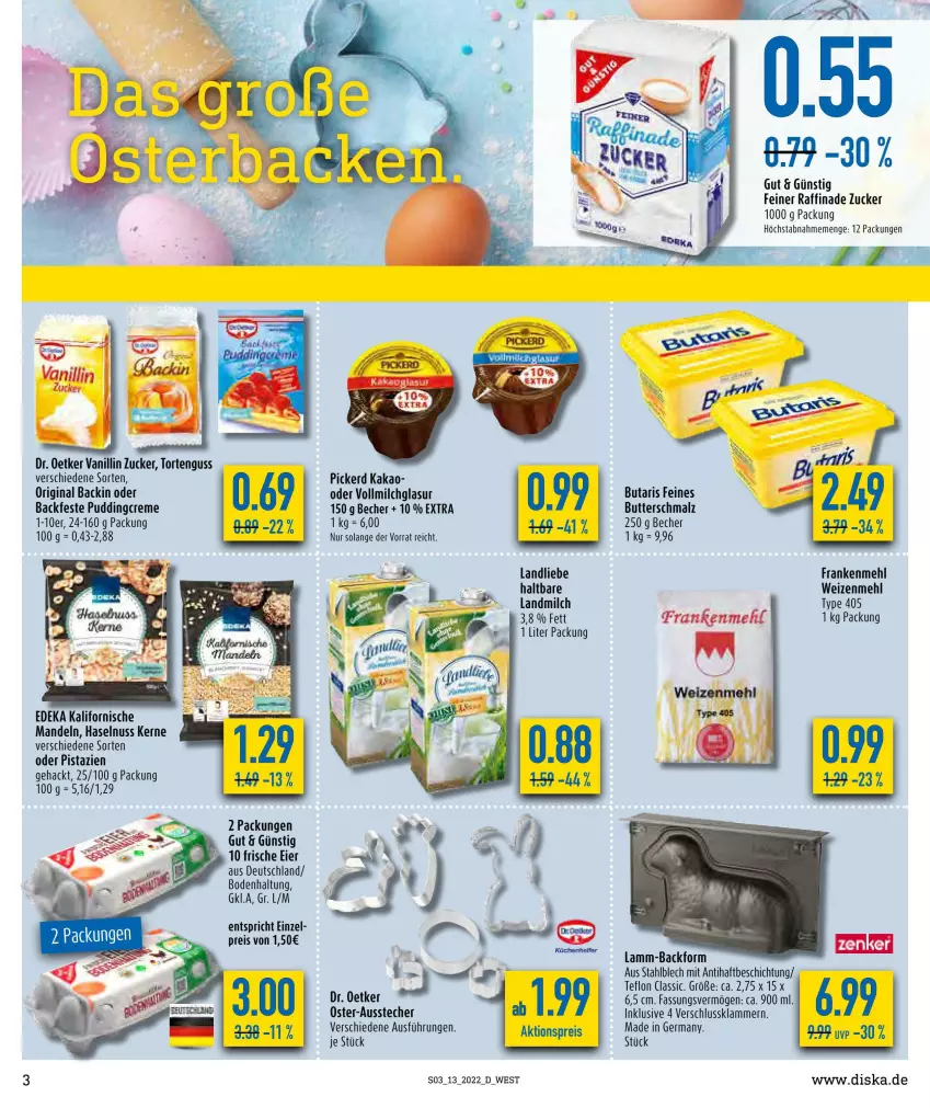 Aktueller Prospekt Diska - Prospekte - von 28.03 bis 02.04.2022 - strona 3 - produkty: aktionspreis, Ausstecher, Becher, butter, Butterschmalz, creme, deka, Dr. Oetker, eier, eis, Germ, gin, haselnuss, kakao, Klammern, lamm, landliebe, landmilch, malz, mandel, mandeln, mehl, milch, nuss, pistazien, pudding, Raffinade Zucker, reis, Schmalz, Ti, torte, tortenguss, type 405, vollmilch, weizenmehl, zucker