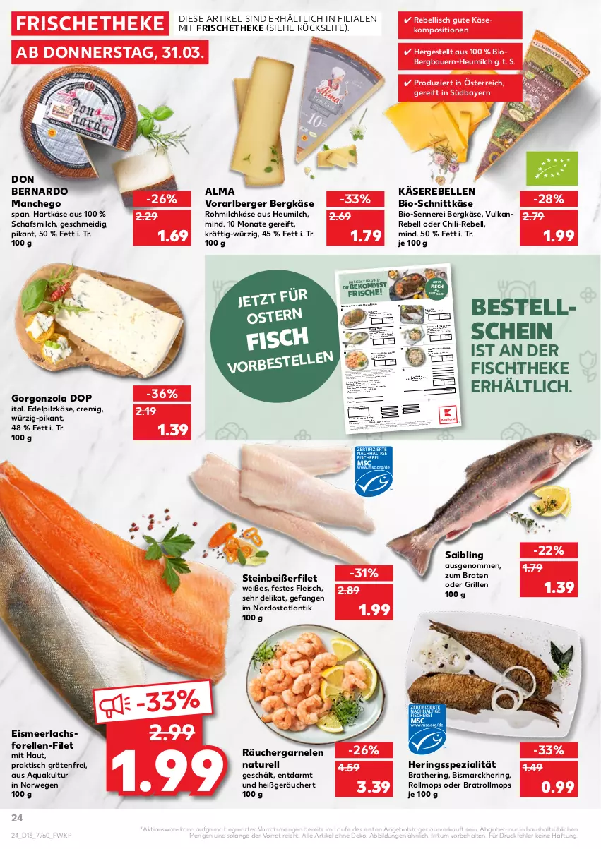 Aktueller Prospekt Kaufland - von 31.03 bis 06.04.2022 - strona 24 - produkty: aktionspreis, ananas, angebot, aqua, auer, Bau, Bauer, beko, Berger, Bergkäse, bio, bismarck, Blüte, braten, butter, chili, Dorade, dorade royal, dressing, eier, eiersalat, eis, elle, erde, feinkost, filet, fisch, fischtheke, fleisch, forelle, garnelen, gorgonzola, grill, hartkäse, hering, Herings, Heu, heumilch, joghur, joghurt, Käse, Käserebellen, kräuter, kräutern, lachs, lachsfilet, LG, Manchego, marinade, milch, natur, rebell, reis, rel, ring, rosmarin, rwe, Saibling, salat, schnittkäse, Spezi, Steinbeißer, Steinbeißerfilet, telefon, Ti, tisch, uhr, Wild, ZTE