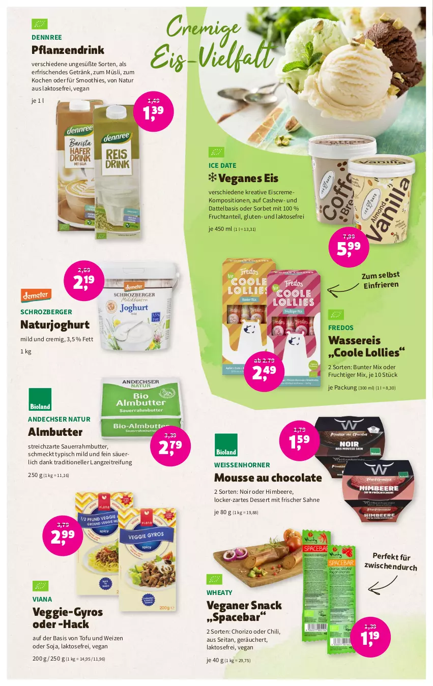 Aktueller Prospekt Denns Biomarkt - Prospekte - von 21.06 bis 04.07.2023 - strona 5 - produkty: andechser natur, auer, beere, Berger, butter, Cashew, chili, chorizo, cola, creme, dennree, dessert, drink, eis, eiscreme, elle, frucht, getränk, gyros, himbeer, himbeere, joghur, joghurt, mousse, Mousse au Chocolat, müsli, natur, naturjoghurt, pflanze, pflanzen, reis, sahne, Sauerrahm, smoothie, smoothies, snack, soja, Sorbet, Streichzart, Ti, Tofu, Veganes Eis, veggie, wasser, wassereis