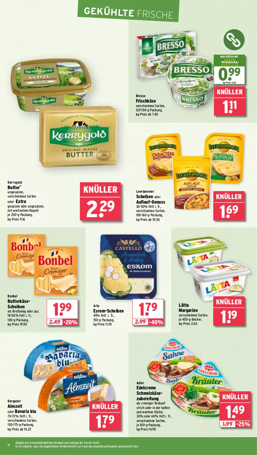 Aktueller Prospekt Wasgau - von 17.02 bis 22.02.2025 - strona 16 - produkty: angebot, arla, aufstrich, bavaria blu, Becher, bergader, bonbel, bresso, brot, brotaufstrich, butter, butterkäse, creme, edelcreme, eis, esrom, frischkäse, je 250-g-packung, Käse, käsescheiben, kerrygold, küche, lätta, leerdammer, margarine, nuss, rapsöl, reis, Ria, salz, Schmelzkäse, schmelzkäsezubereitung, Ti