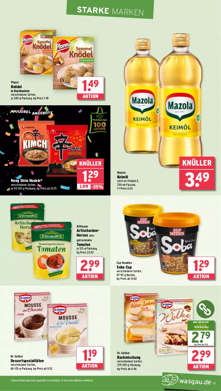 Aktueller Prospekt Wasgau - von 17.02 bis 22.02.2025 - strona 23 - produkty: angebot, angebote, Artischocken, auer, backmischung, Becher, beutel, dessert, desserts, dittmann, Dr. Oetker, eis, flasche, Getrocknete Tomaten, keimöl, Knödel, kochbeutel, mazola, nudel, nudeln, pfanni, reis, Spezi, Ti, tisch, tomate, tomaten, vita