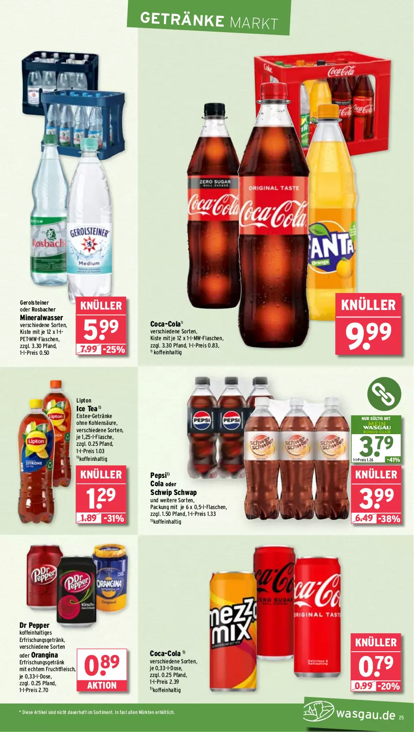 Aktueller Prospekt Wasgau - von 17.02 bis 22.02.2025 - strona 25 - produkty: Alwa, auer, coca-cola, cola, eis, eistee, erfrischungsgetränk, flasche, fleisch, frucht, fruchtfleisch, gerolsteine, gerolsteiner, getränk, getränke, gin, ice tea, lipton, lipton ice tea, mineralwasser, mw-flasche, orangina, pepsi, reis, Schwip Schwap, steiner, tee, Ti, wasser