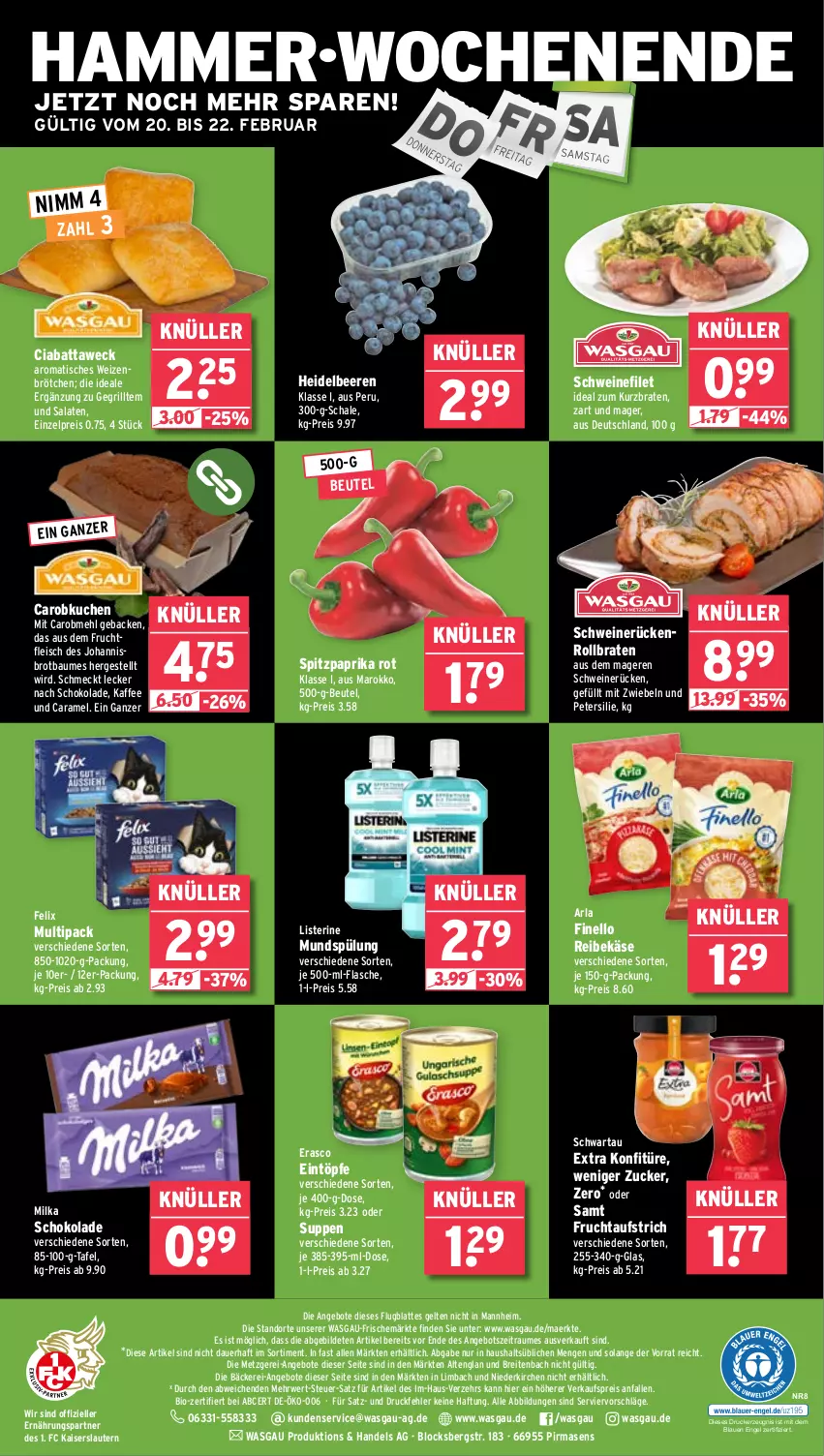 Aktueller Prospekt Wasgau - von 17.02 bis 22.02.2025 - strona 28 - produkty: angebot, angebote, arla, auer, aufstrich, Bau, beere, beeren, beutel, bio, braten, Brei, brot, brötchen, caramel, ciabatta, drucker, eintöpfe, eis, elle, Engel, erasco, felix, filet, finello, flasche, fleisch, frucht, fruchtaufstrich, fruchtfleisch, geback, grill, heidelbeere, heidelbeeren, je 500-ml-flasche, kaffee, Kaiser, Käse, kerze, konfitüre, kuchen, latte, listerine, mehl, milka, milka schokolade, mit zwiebeln, mundspülung, paprika, paprika rot, petersilie, Reibekäse, reis, rollbraten, rwe, salat, salate, Schal, Schale, schoko, schokolade, Schwartau, schwein, schweine, schweinefilet, schweinerücken, Spitzpaprika, spülung, suppe, suppen, Ti, tisch, weck, wein, weine, weizenbrötchen, zucker, zwiebel, zwiebeln