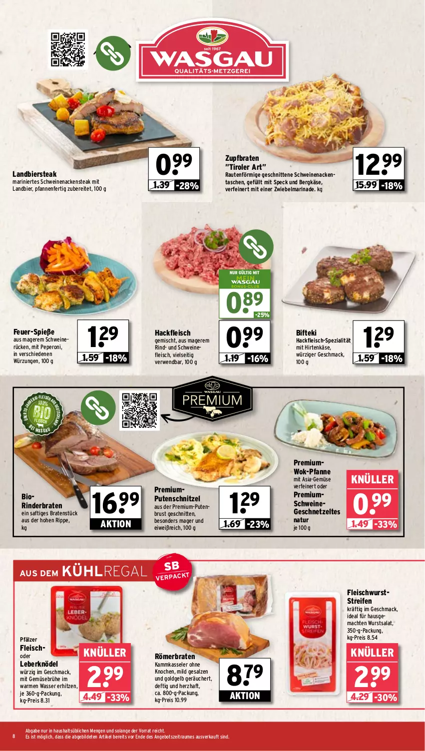 Aktueller Prospekt Wasgau - von 17.02 bis 22.02.2025 - strona 8 - produkty: angebot, Bergkäse, bier, Bifteki, bio, braten, Brühe, eis, fleisch, fleischwurst, Gemüsebrühe, geschnetzeltes, hackfleisch, hackfleisch gemischt, hirtenkäse, Käse, kasseler, Knödel, kühlregal, Leberknödel, mac, marinade, mit gemüse, Nackensteak, natur, peperoni, Peroni, pfanne, pfannen, pute, putenbrust, putenschnitzel, regal, reifen, reis, rind, rinder, rinderbraten, rwe, saft, salat, salz, schnitten, schnitzel, schwein, schweine, schweinefleisch, schweinenacken, schweinerücken, Speck, Spezi, steak, Tasche, taschen, Ti, wasser, wein, weine, wok, wurst, Zelt, zwiebel