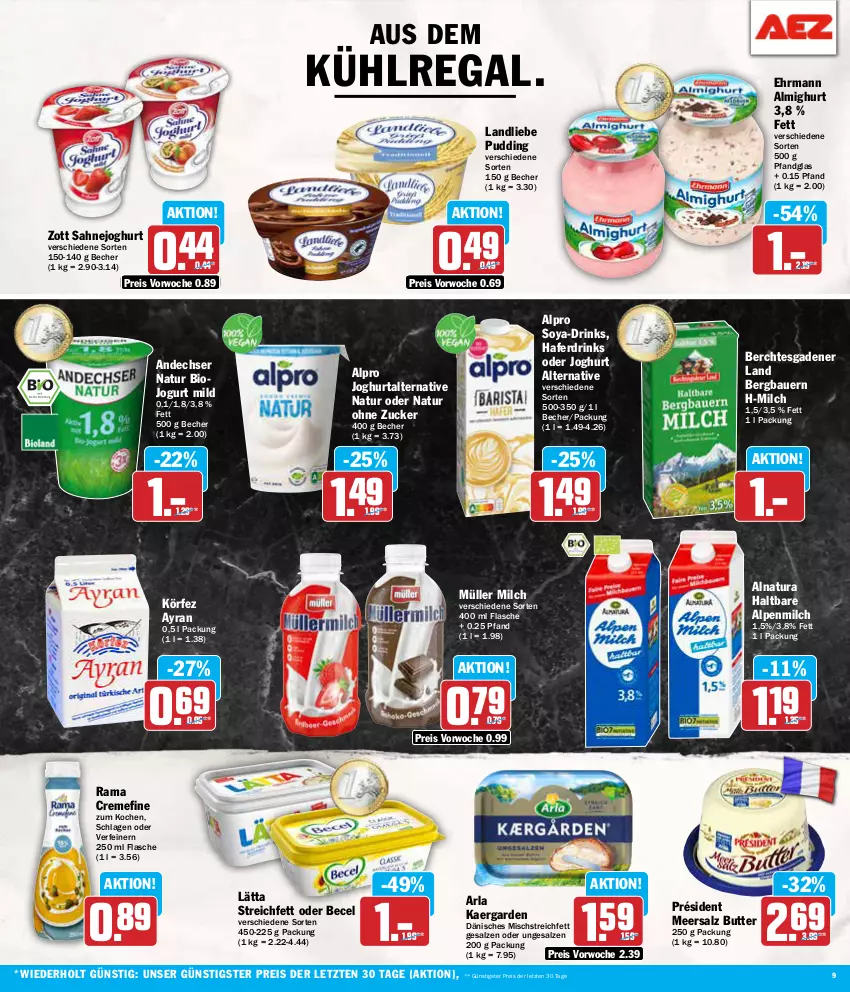 Aktueller Prospekt Aez - Prospekte - von 22.07 bis 27.07.2024 - strona 9 - produkty: almighur, almighurt, alpenmilch, alpro, andechser natur, arla, auer, aus dem kühlregal, Ayran, Bau, Bauer, becel, Becher, bio, butter, creme, drink, drinks, ehrmann, ehrmann almighurt, eis, flasche, hafer, Haferdrink, joghur, joghurt, jogurt, kühlregal, landliebe, lätta, meersalz, milch, Müller, natur, natura, pudding, rama, rama cremefine, regal, reis, sahne, Sahnejoghurt, salz, soya, Ti, zott, ZTE, zucker