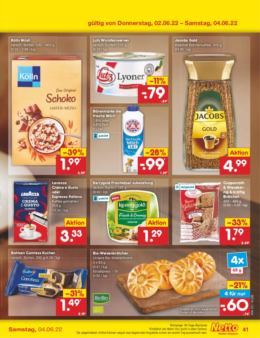 Aktueller Prospekt Netto Marken-Discount - Filial-Angebote - von 30.05 bis 04.06.2022 - strona 41 - produkty: angebot, backofen, bahlsen, bärenmarke, bestpreis, bio, bohne, bohnen, bohnenkaffee, brötchen, comtess, comtess kuchen, coppenrath, eis, espresso, frische milch, frischkäse, jacobs, Jacobs Gold, kaffee, Käse, kerrygold, kölln, Konserven, krone, kuchen, lavazza, löslicher bohnenkaffee, milch, müsli, oder espresso, Ofen, reis, Ti, weizenbrötchen, wurst, wurstkonserven, ZTE