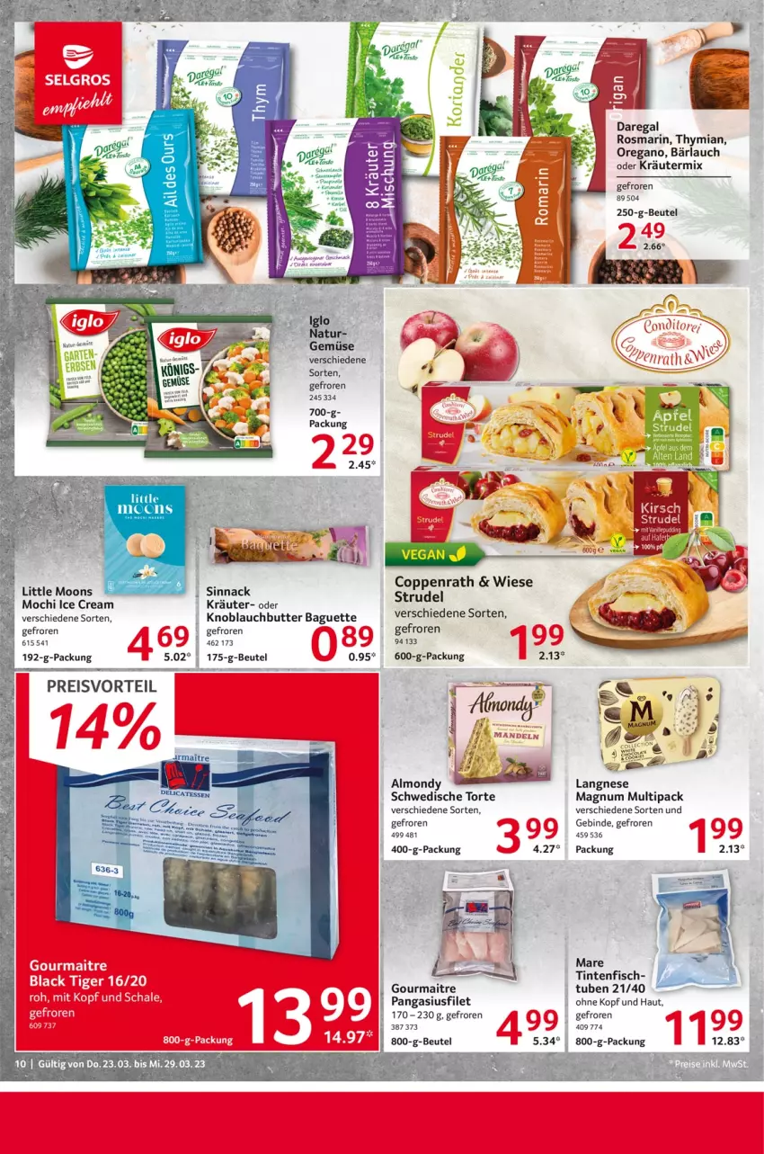 Aktueller Prospekt Selgros - Food - von 23.03 bis 29.03.2023 - strona 10 - produkty: baguette, beutel, butter, coppenrath, eis, filet, fisch, iglo, knoblauch, Knoblauchbutter, kräuter, lack, langnese, magnum, mandel, mandeln, Mochi, natur, oder kräuter, Pangasius, preisvorteil, regal, reis, rosmarin, Schal, Schale, sinnack, Strudel, Ti, torte