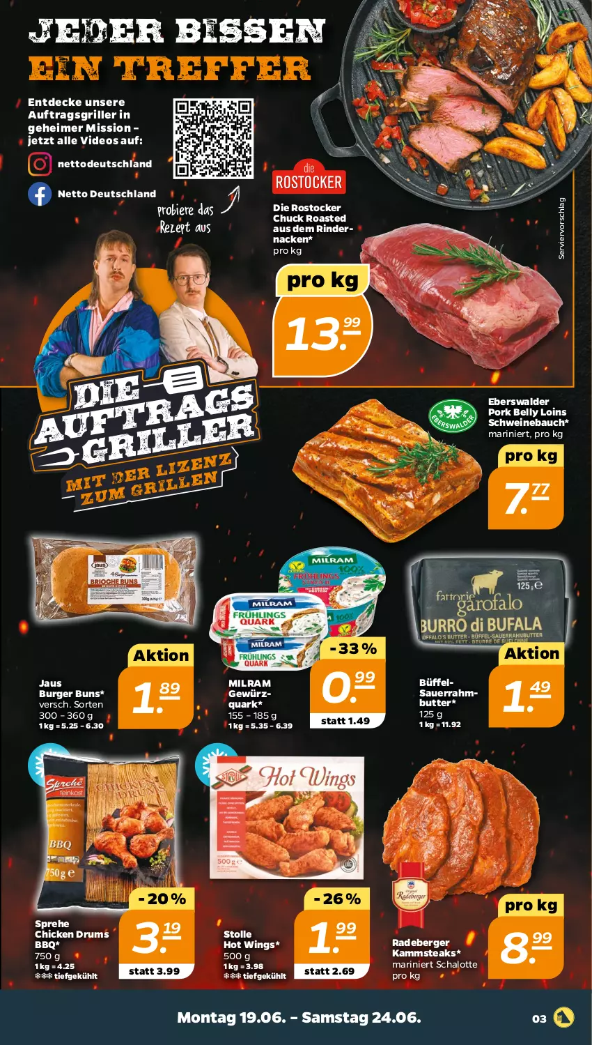 Aktueller Prospekt Netto - Woche 25 - von 19.06 bis 24.06.2023 - strona 3 - produkty: auer, Bau, Berger, bier, Biere, burger, burger buns, butter, decke, deo, eimer, gewürz, gewürzquark, grill, milram, quark, radeberger, rezept, rind, rinder, Rostocker, rum, Sauerrahm, Schal, Schalotte, schwein, schweine, Schweinebauch, steak, steaks, Ti, wein, weine