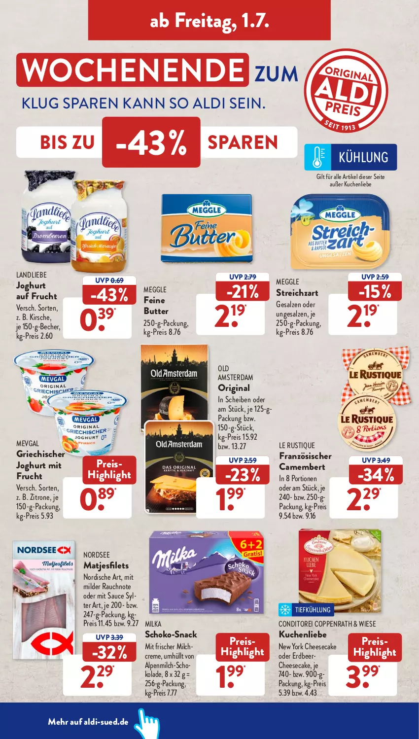 Aktueller Prospekt AldiSud - NÄCHSTE WOCHE - von 27.06 bis 06.07.2022 - strona 30 - produkty: aldi, alpenmilch, Becher, butter, camembert, cheesecake, coppenrath, creme, eis, filet, filets, frucht, gin, Griechischer Joghurt, je 250-g-packung, joghur, joghurt, kirsch, kirsche, kuchen, kuchenliebe, landliebe, landliebe joghurt, Le Rustique, matjes, Matjesfilet, matjesfilets, meggle, milch, milka, mit frucht, Nordsee, Old Amsterdam, Rauch, reis, salz, sauce, schoko, schokolade, snack, Streichzart, Sylter, Ti, Yo, zitrone