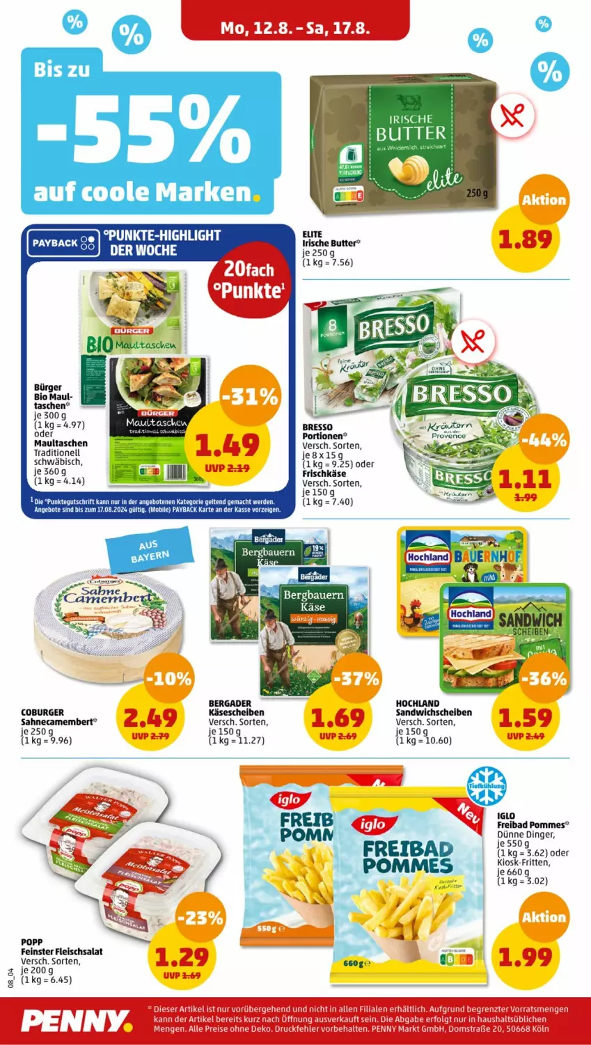 Aktueller Prospekt Penny - Prospekte - von 12.08 bis 17.08.2024 - strona 8 - produkty: angebot, angebote, Bad, bergader, bio, bresso, burger, butter, camembert, eis, erde, fleisch, fleischsalat, frischkäse, hochland, iglo, irische butter, Käse, käsescheiben, mac, maultaschen, payback, pommes, Popp, sahne, salat, sandwich, Tasche, taschen, Ti