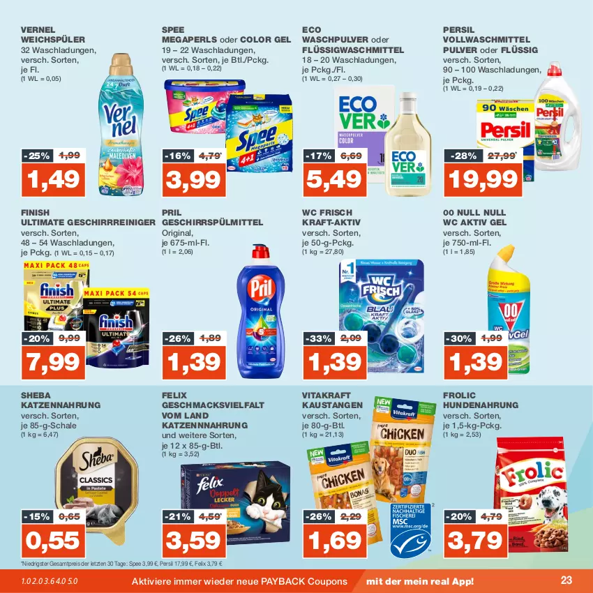 Aktueller Prospekt Real - von 20.11 bis 25.11.2023 - strona 23 - produkty: aktiv gel, aust, coupon, coupons, eis, felix, Finish, frolic, geschirr, geschirrspülmittel, gin, HP, hundenahrung, katzennahrung, kraft, mac, megaperls, payback, persil, pril, reiniger, reis, Schal, Schale, sheba, spee, spülmittel, Ti, vernel, vita, vitakraft, vollwaschmittel, waschmittel, Waschpulver, wc frisch, weichspüler, ZTE