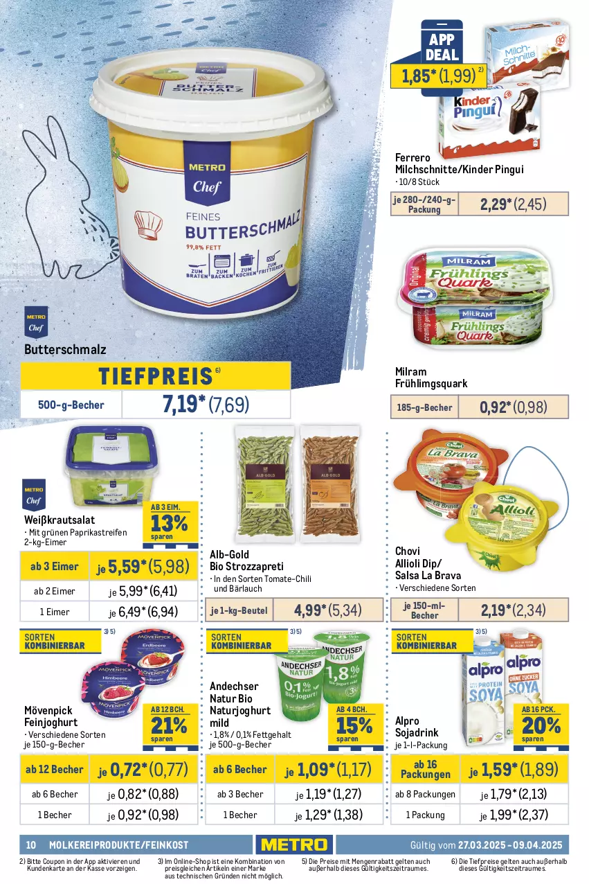 Aktueller Prospekt Metro - Food-Nonfood - von 27.03 bis 09.04.2025 - strona 10 - produkty: allioli, alpro, andechser natur, ball, Becher, beef, beutel, bio, braten, butter, Butterschmalz, chili, chovi, coupon, dip, drink, eimer, eintöpfe, eis, elle, erde, feinjoghurt, feinkost, ferrero, fleisch, Fleischalternative, gewürz, joghur, joghurt, joghurt mild, Kinder, kinder pingui, Kraut, krautsalat, malz, Mantel, Metro, milch, Milchschnitte, milram, molkereiprodukte, mövenpick, natur, naturjoghurt, nuggets, paprika, pfanne, pingui, pizza, quark, reifen, reis, salat, Salsa, sandwich, sauce, Schal, Schmalz, schnitzel, soja, Sojadrink, Ti, tiefpreis, tomate, Vegane Fleisch, vita, Vitamin B