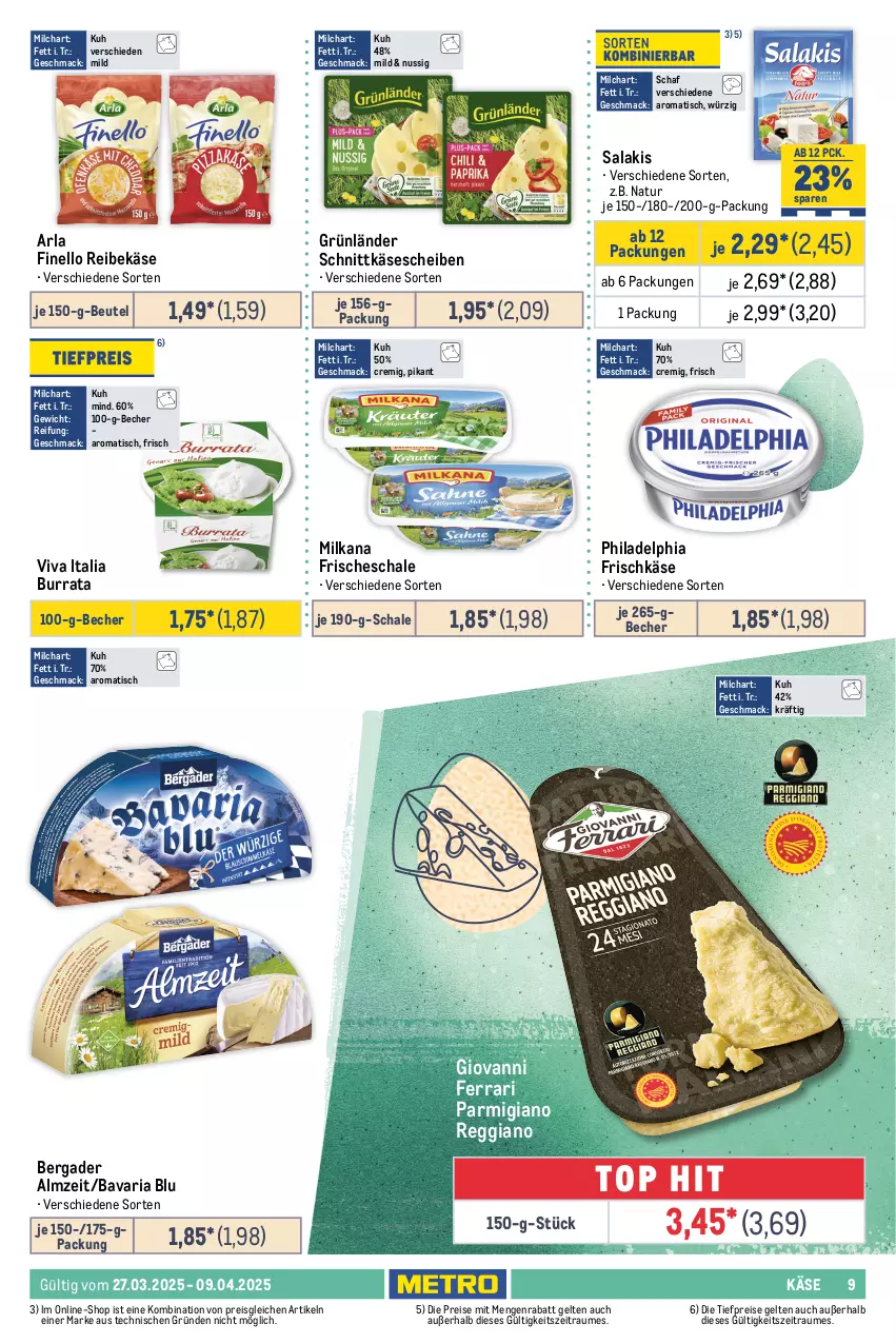 Aktueller Prospekt Metro - Food-Nonfood - von 27.03 bis 09.04.2025 - strona 9 - produkty: arla, auer, Bau, Bauer, Bauernschinken, bavaria blu, Becher, bergader, beutel, bratwurst, Burrata, eis, finello, frischkäse, grünländer, Käse, käsescheiben, mac, messer, Mett, metten, Mettenden, milch, milka, milkana, natur, nuss, parmigiano, parmigiano reggiano, philadelphia, reggiano, Reibekäse, reis, Ria, salakis, salami, Schal, Schale, schinken, schinkenspeck, schnitten, schnittkäse, schnittkäsescheiben, serrano, Speck, Ti, tiefpreis, tisch, wurst