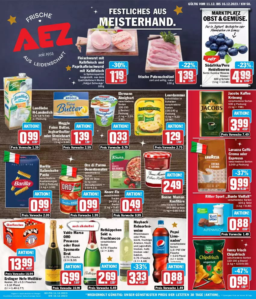 Aktueller Prospekt Aez - Prospekte - von 11.12 bis 16.12.2023 - strona 1 - produkty: alkohol, almighur, almighurt, barilla, Becher, beere, beeren, beutel, bier, bonne maman, brut, butter, caffè crema, chips, chipsfrisch, ecco, ehrmann, ehrmann almighurt, eis, erdinger, espresso, flasche, fleisch, fleischwurst, frucht, fruchtsecco, Funny Frisch, glasflasche, Hefe, heidelbeere, heidelbeeren, hofgut, italienische pasta, jacobs, joghur, joghurt, kaffee, Kalbfleisch, Käse, knorr, knorr fix, konfitüre, kuchen, landliebe, landmilch, lavazza, leerdammer, limo, limonade, limonaden, mam, maybach, meggle, Meister, milch, mit kalbfleisch, natur, nuss, obst, oder espresso, oro di parma, paprika, pasta, pepsi, Pfannkuchen, prosecco, puma, pute, putenschnitzel, rebsortenweine, reis, ritter, ritter sport, rotkäppchen, saft, salat, salate, Schal, Schale, schnittkäse, schnitzel, sekt, spitzenqualität, Sport, spumante, Streichzart, Ti, tomate, tomaten, valdo, wein, weine, wurst, ZTE