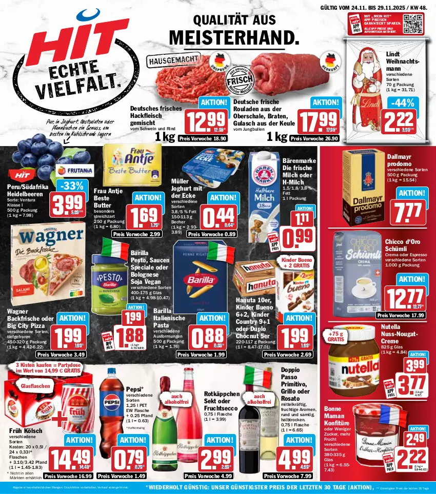 Aktueller Prospekt Hit - Wochenprospekt - von 24.11 bis 29.11.2025 - strona 1 - produkty: alkohol, auto, bärenmarke, barilla, Becher, beere, beeren, beste butter, bolognese, bonne maman, braten, butter, creme, dallmayr, dallmayr prodomo, doppio passo, duplo, ecco, eis, espresso, flasche, fleisch, frau antje, frische milch, frucht, fruchtsecco, Früh Kölsch, glasflasche, grill, grillo, gulasch, hackfleisch, hackfleisch gemischt, hanuta, heidelbeere, heidelbeeren, italienische pasta, joghur, joghurt, joghurt mit der ecke, jungbullen, Kinder, kinder bueno, kinder country, konfitüre, kuchen, kühlschrank, lindt, mam, Meister, milch, Müller, Nougatcreme, nuss, nutella, obst, oder espresso, passo, pasta, pepsi, pesto, Pfannkuchen, pizza, primitivo, prodomo, reis, rind, rosato, rotkäppchen, rouladen, salat, salate, sauce, saucen, Schal, Schale, Schrank, schwein, schwein und rind, sekt, soja, Streichzart, Ti, tisch, vom schwein und rind, wagner, wein, ZTE, zucker