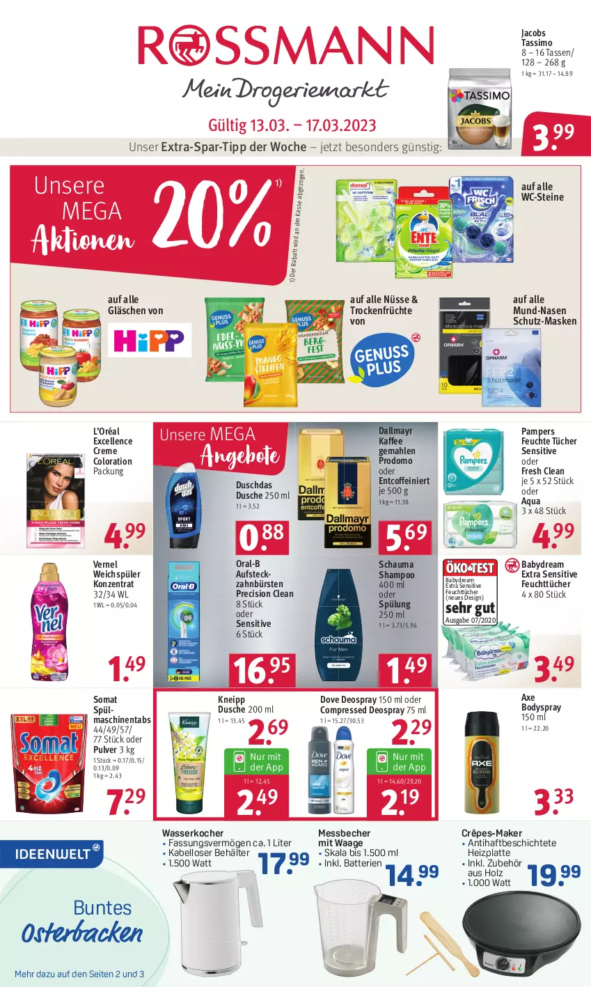 Aktueller Prospekt Rossmann - Prospekte - von 13.03 bis 17.03.2023 - strona 1 - produkty: angebot, angebote, aqua, axe, babydream, batterie, batterien, Becher, Behälter, body, bodyspray, bürste, bürsten, coffein, creme, dallmayr, deo, deospray, deospray 150 ml, dove, duschdas, dusche, elle, feuchte tücher, feuchttücher, früchte, Holz, jacobs, jacobs tassimo, kaffee, kneipp, Kocher, latte, Maske, Messbecher, oral-b, pampers, precision clean, prodomo, schauma, schauma shampoo, shampoo, sim, somat, spülmaschinen, spülmaschinentabs, spülung, tasse, tassimo, Ti, Trockenfrüchte, tücher, vernel, Waage, wasser, wasserkocher, WC-Steine, weichspüler, zahnbürste, zahnbürsten