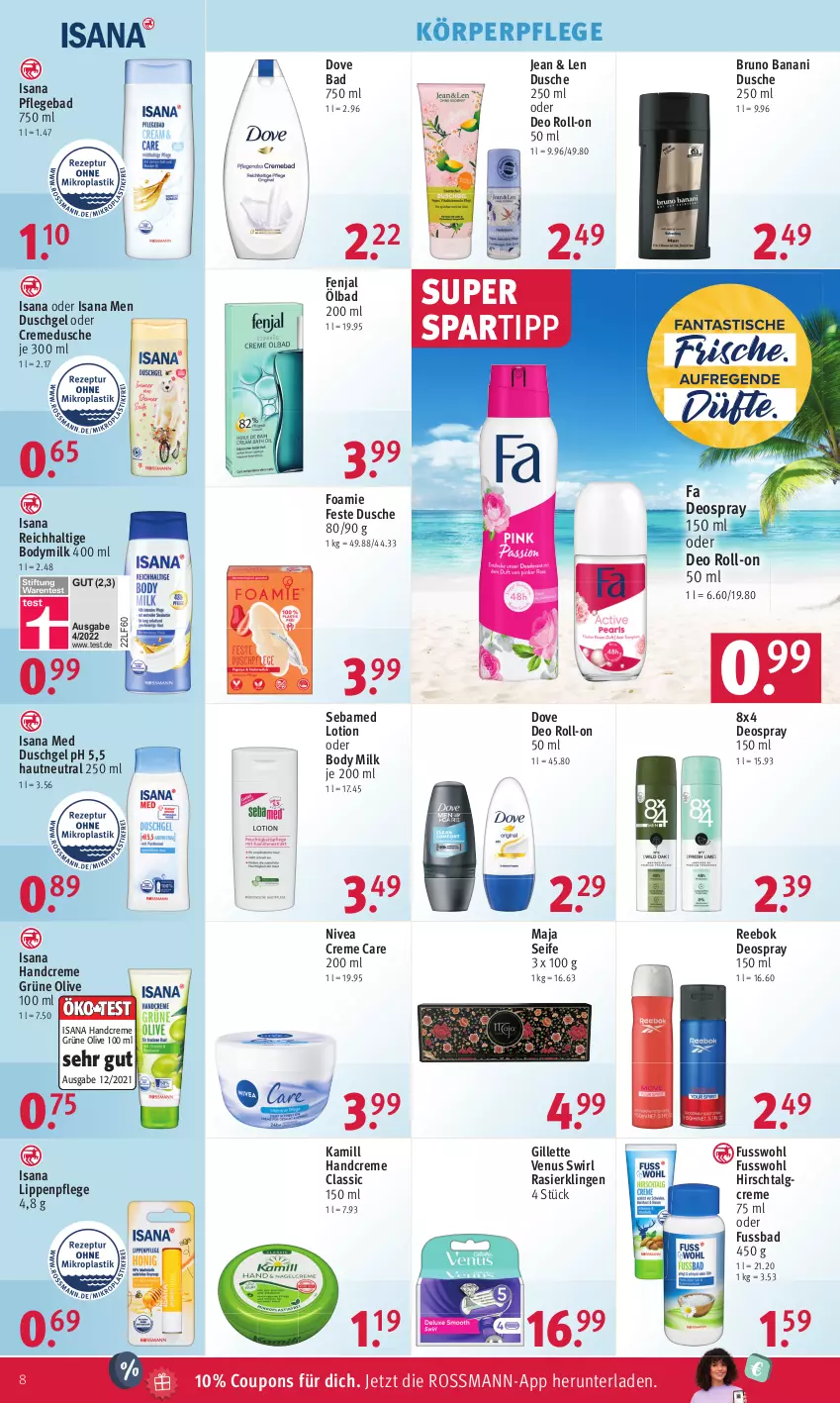 Aktueller Prospekt Rossmann - Prospekte - von 13.03 bis 17.03.2023 - strona 10 - produkty: Bad, body, body milk, Bodymilk, bruno banani, coupon, coupons, creme, cremedusche, deo, deo roll-on, deospray, deospray 150 ml, dove, dusche, duschgel, Fusswohl, gillette, gillette venus, handcreme, isana, Kamill, körperpflege, LG, Lippenpflege, Lotion, nivea, oder deo roll-on, olive, Rasierklinge, rasierklingen, Reebok, roll-on, sana, sebamed, Seife, spartipp, swirl, Ti, venus