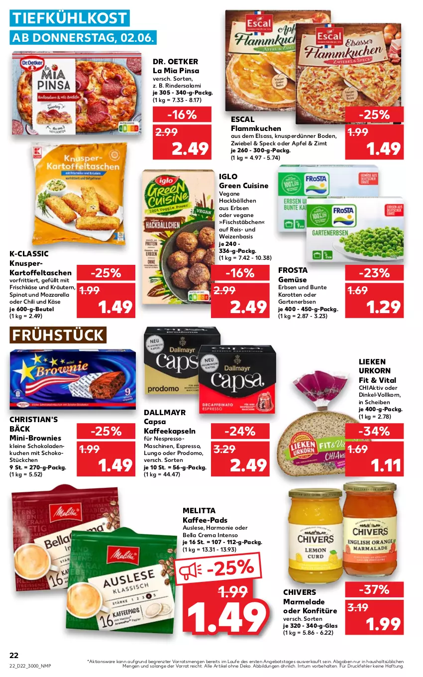 Aktueller Prospekt Kaufland - von 02.06 bis 08.06.2022 - strona 26 - produkty: angebot, apfel, bella crema, beutel, brownie, brownies, Cap, chia, chili, dallmayr, dallmayr capsa, Dr. Oetker, eis, erbsen, escal, espresso, fisch, fischstäbchen, flammkuchen, frischkäse, frosta, Garten, gartenerbsen, iglo, intenso, kaffee, kaffee-pads, kaffeekapseln, karotten, kartoffel, Kartoffeltaschen, Käse, konfitüre, korn, kräuter, kräutern, kuchen, lamm, leine, lieken, lungo, marmelade, melitta, mozzarella, nespresso, prodomo, reis, rel, rind, rinder, Rindersalami, salami, schoko, schokolade, schokoladen, Speck, spinat, Tasche, taschen, Ti, tiefkühlkost, urkorn, vita, ZTE, zwiebel