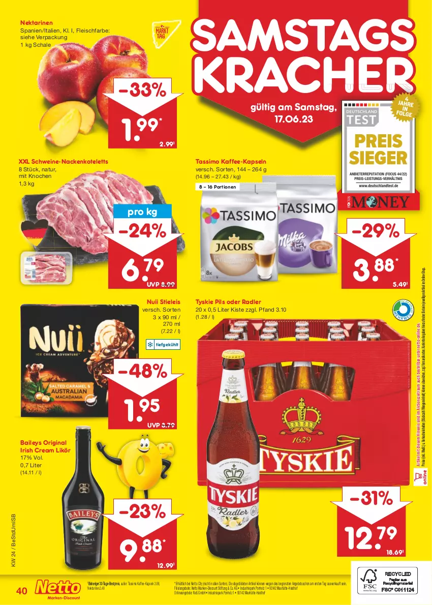 Aktueller Prospekt Netto Marken-Discount - Filial-Angebote - von 12.06 bis 17.06.2023 - strona 40 - produkty: angebot, angebote, baileys, bestpreis, discount, eis, fleisch, gin, Holz, irish cream, kaffee, kaffee-kapseln, kotelett, kracher, likör, marken-discount, nackenkoteletts, natur, ndk, Nektar, nektarinen, nuii, oder radler, pils, radler, reis, Schal, Schale, schwein, schweine, Schweine-Nackenkotelett, sim, stieleis, tassimo, Ti, tyskie, wein, weine, ZTE