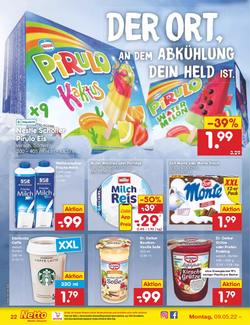 Aktueller Prospekt Netto Marken-Discount - Filial-Angebote - von 09.05 bis 14.05.2022 - strona 22 - produkty: asti, Becher, bourbon, bourbonvanille, caffe, decke, Deckel, Dr. Oetker, eis, frische milch, grütze, milch, milchreis, monte, Müller, ndk, porridge, pudding, reis, Schöller, snack, Soße, starbucks, Ti, vanille, weihenstephan, zott, Zott Monte