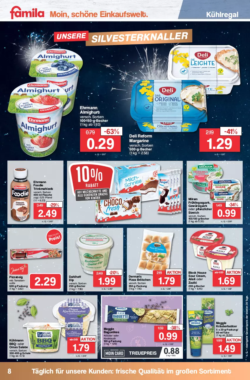 Aktueller Prospekt Famila - Prospekte - von 27.12 bis 30.12.2023 - strona 8 - produkty: almighur, almighurt, baguette, baguettes, Becher, brötchen, butter, deli reform, dip, ehrmann, ehrmann almighurt, eis, flasche, gewürz, gewürzquark, Kinder, knoblauch, kräuter, kräuterbutter, kühlmann, kühlregal, margarine, meggle, milch, Milchschnitte, milram, pizza, Pizzateig, quark, regal, reis, salat, salate, Schal, Schale, snack, snacks, Soße, sour cream, Ti, tomate, tomaten, zaziki, ZTE