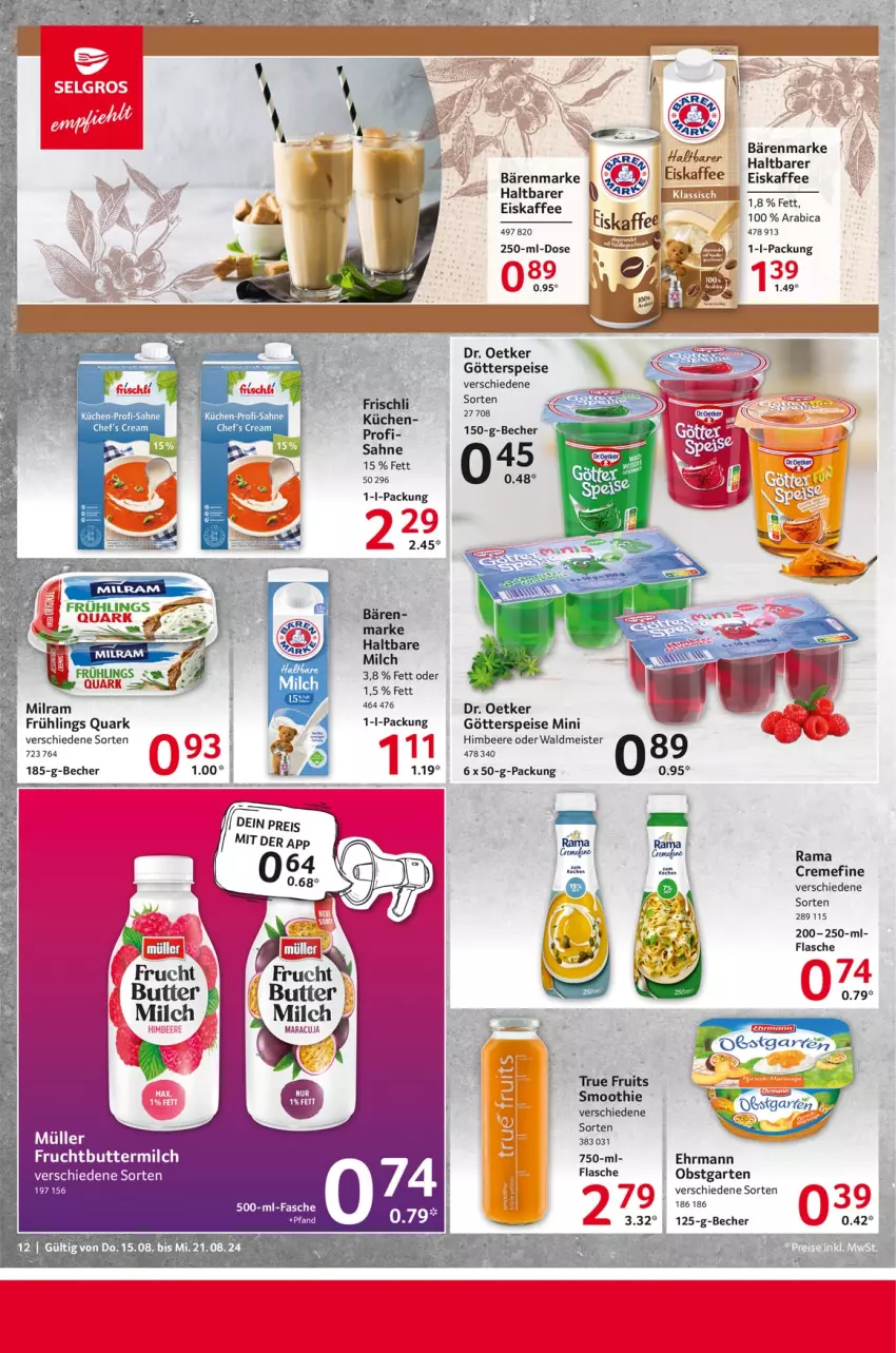 Aktueller Prospekt Selgros - Food - von 15.08 bis 21.08.2024 - strona 12 - produkty: bärenmarke, Becher, beere, butter, buttermilch, creme, Dr. Oetker, ehrmann, eis, eiskaffee, flasche, frischli, frucht, Garten, götterspeise, himbeer, himbeere, kaffee, küche, Küchen, LG, Meister, milch, milram, obst, obstgarten, quark, rama, sahne, true fruits, waldmeister