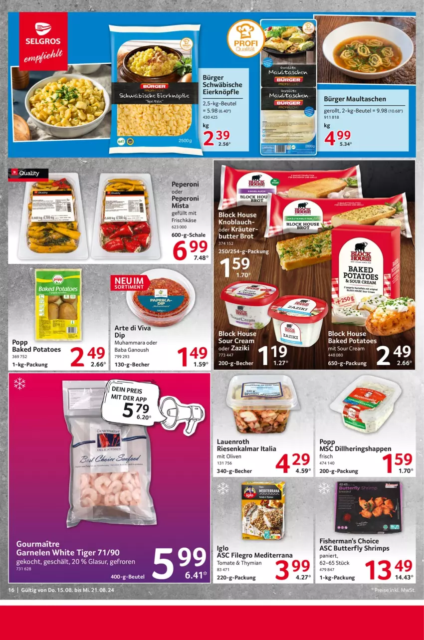 Aktueller Prospekt Selgros - Food - von 15.08 bis 21.08.2024 - strona 16 - produkty: baked potatoes, Becher, beutel, brot, butter, dip, filegro, garnelen, hering, Herings, Heringshappen, iglo, knoblauch, kräuter, maultaschen, oder kräuter, olive, oliven, peperoni, Peroni, Popp, potatoes, Rana, ring, Schal, Schale, sour cream, Tasche, taschen, Ti, tomate