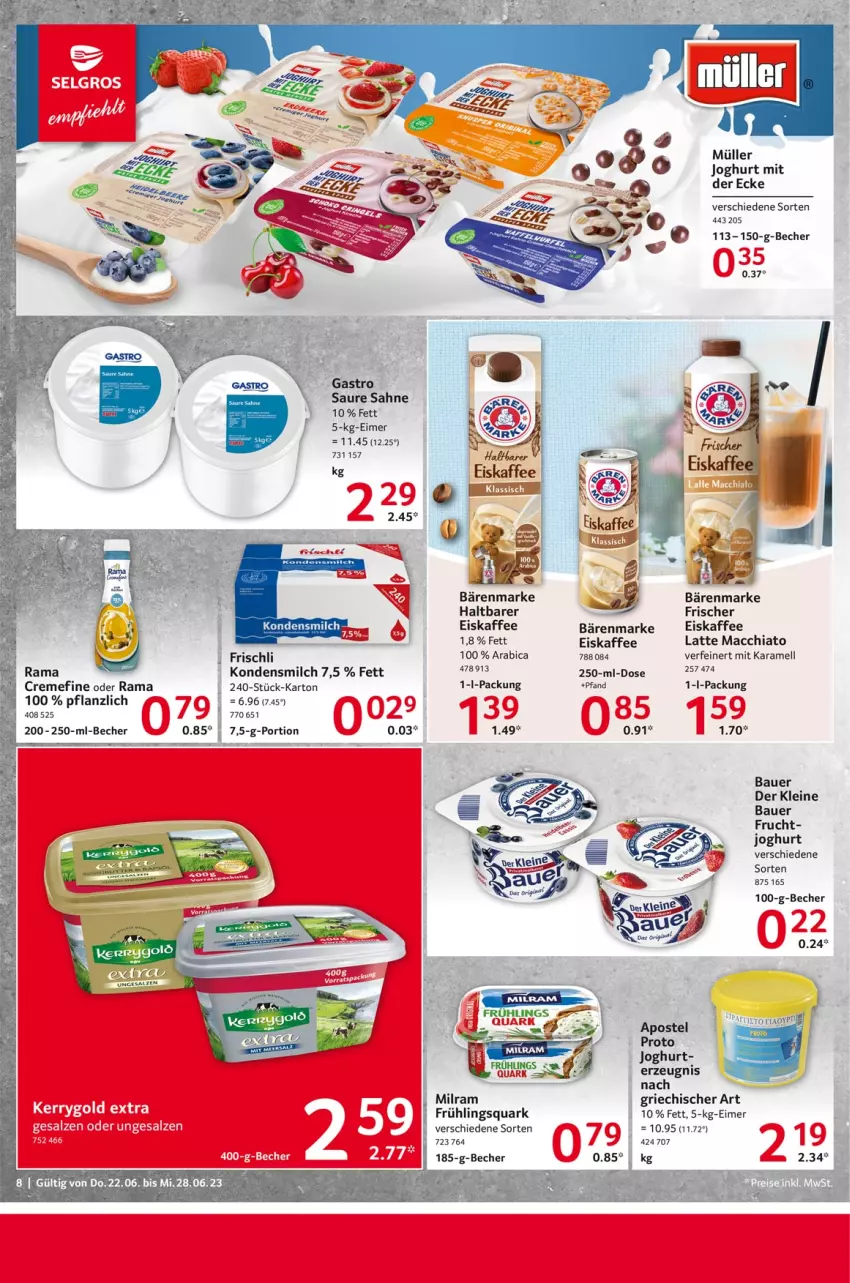 Aktueller Prospekt Selgros - Food - von 22.06 bis 28.06.2023 - strona 8 - produkty: ACC, auer, bärenmarke, Bau, Bauer, Becher, chia, creme, eimer, eis, eiskaffee, frischli, frucht, joghur, joghurt, joghurt mit der ecke, kaffee, karamell, kondensmilch, latte, latte macchiato, leine, mac, macchiato, milch, milram, Müller, quark, rama, sahne, salz, Ti, Yo