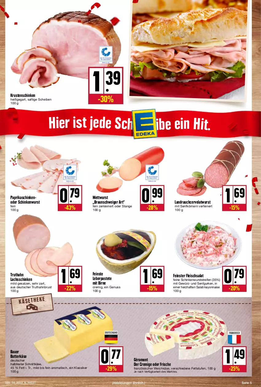 Aktueller Prospekt Kupsch - Angebote der Woche - von 04.04 bis 09.04.2022 - strona 5 - produkty: auer, Bau, Bauer, braun, butter, butterkäse, eis, fleisch, fleischsalat, französischer weichkäse, géramont, gewürz, gurke, gurken, halbfester schnittkäse, Käse, Krustenschinken, lachs, lachsschinken, leine, mayonnaise, Mett, mettwurst, nuss, paprika, pastete, Rauch, reifen, saft, salat, salz, schinken, schinkenwurst, schnittkäse, senf, Ti, tisch, truthahn, weichkäse, wurst, Yo