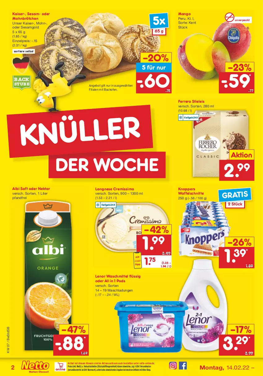 Aktueller Prospekt Netto Marken-Discount - Filial-Angebote - von 14.02 bis 19.02.2022 - strona 2 - produkty: angebot, asti, backofen, brötchen, cremissimo, eis, ferrero, Kaiser, knoppers, langnese, langnese cremissimo, lenor, lenor waschmittel, mango, Mohnbrötchen, ndk, Nektar, Ofen, Pods, reis, saft, sesam, sim, stieleis, stube, Ti, Tiere, versandkostenfrei, Waffelschnitte, waschmittel