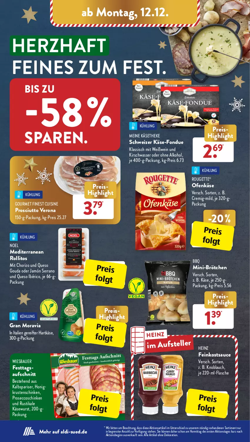 Aktueller Prospekt AldiSud - IN ZWEI WOCHEN - von 12.12 bis 17.12.2022 - strona 6 - produkty: aldi, alkohol, alle artikel ohne dekoration, auer, aufschnitt, Bau, Bauer, brötchen, chorizo, dekoration, ecco, eis, elle, feinkost, flasche, Fondue, gin, gouda, hartkäse, heinz, honig, jamón serrano, Kalbspariser, Käse, käsetheke, Käsewurst, kirsch, knoblauch, Krustenschinken, LG, Ofen, Ofenkäse, ohne alkohol, prosciutto, prosecco, reis, rouge, rougette, sauce, schinken, serrano, teller, Ti, wasser, wein, Weißwein, wiesbauer, wurst, ZTE