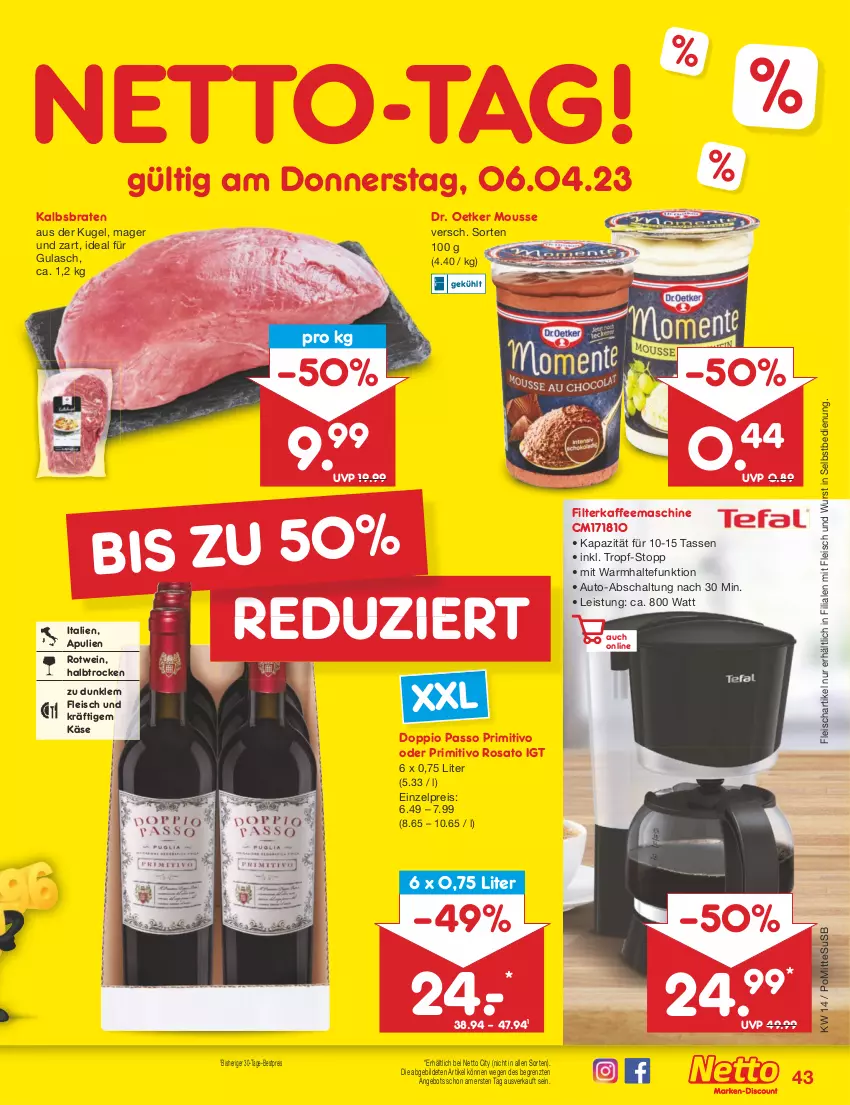 Aktueller Prospekt Netto Marken-Discount - Filial-Angebote - von 03.04 bis 08.04.2023 - strona 43 - produkty: angebot, auto, bestpreis, braten, doppio passo, Dr. Oetker, eis, filterkaffee, fleisch, gulasch, kaffee, kaffeemaschine, Käse, Kugel, mousse, passo, primitivo, reis, rosato, rotwein, Schal, tasse, Ti, usb, wein, wurst, wurst in selbstbedienung, ZTE