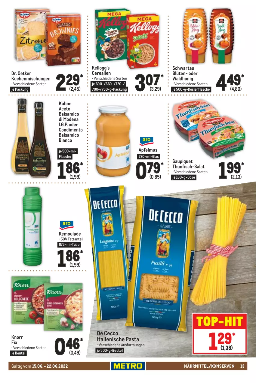 Aktueller Prospekt Metro - Food - von 15.06 bis 22.06.2022 - strona 13 - produkty: aceto, aceto balsamico, apfel, apfelmus, balsam, balsamico, balsamico bianco, beutel, Blüte, cerealien, condimento, De Cecco, Dr. Oetker, ecco, fisch, flasche, honig, italienische pasta, Kellogg‘s, knorr, knorr fix, Konserven, kuchen, Kühne, Mode, pasta, remoulade, salat, saupiquet, Schwartau, thunfisch, Ti, top-hit